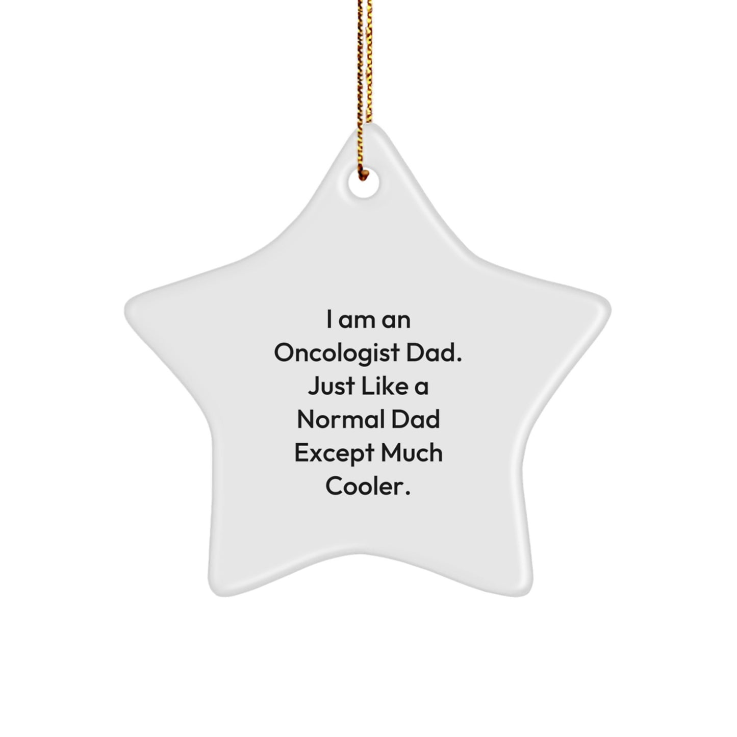 Oncologist Dad Gifts from Men - Funny Star Ornament for Christmas Decorations, Unique Gifts for Oncologists, White Star Shaped, Durable MDF with High-Gloss Finish - Image 1