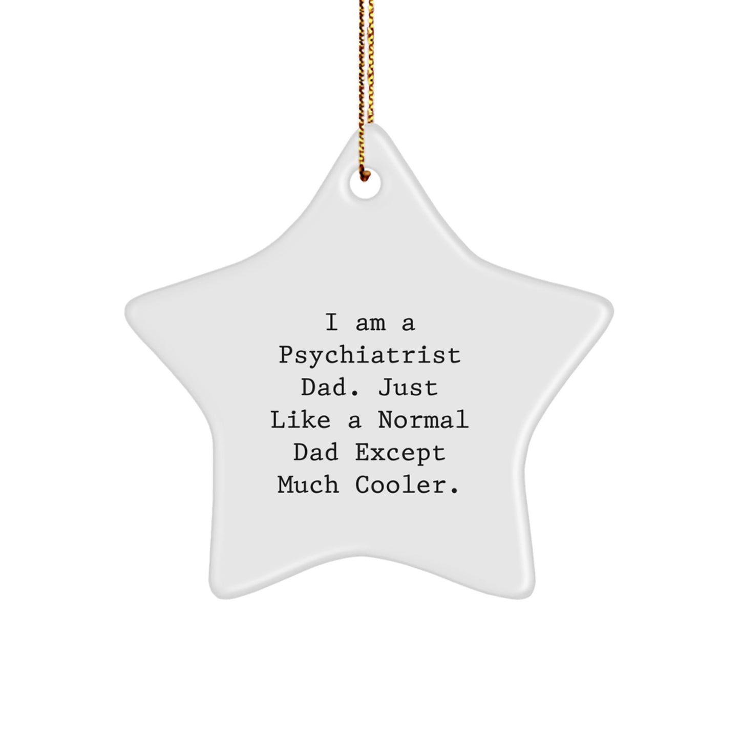 Funny Psychiatrist Star Ornament Gifts from Dad, Unique Christmas Memorable Presents for Psychiatrist Men, Star Shaped Father's Gift - Image 1