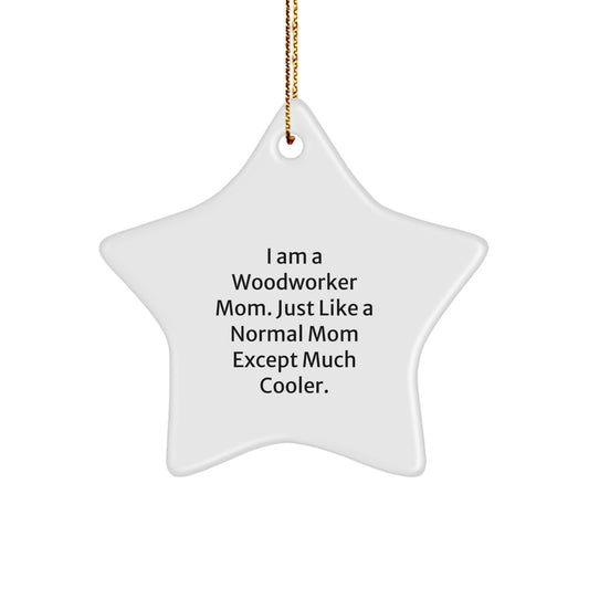 Fun Woodworker Gifts from Mom - I Am a Woodworker Mom Star Ornament for Christmas Unique Gifts - Image 1