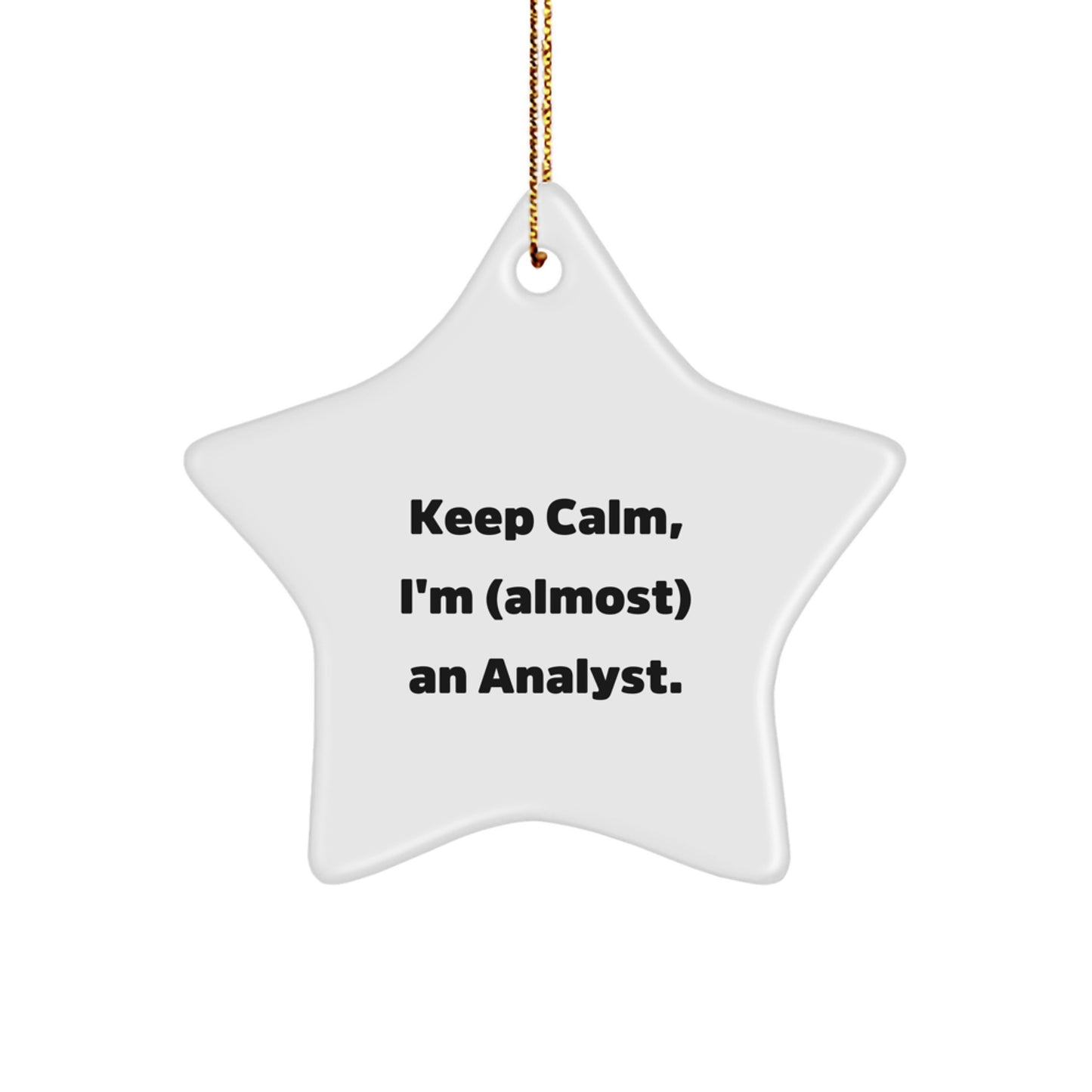 Funny Analyst Gifts from Friends, Christmas Unique Star Ornament for Men, Women, Coworkers, Family - Keep Calm, I'm (almost) An Analyst. - Image 1
