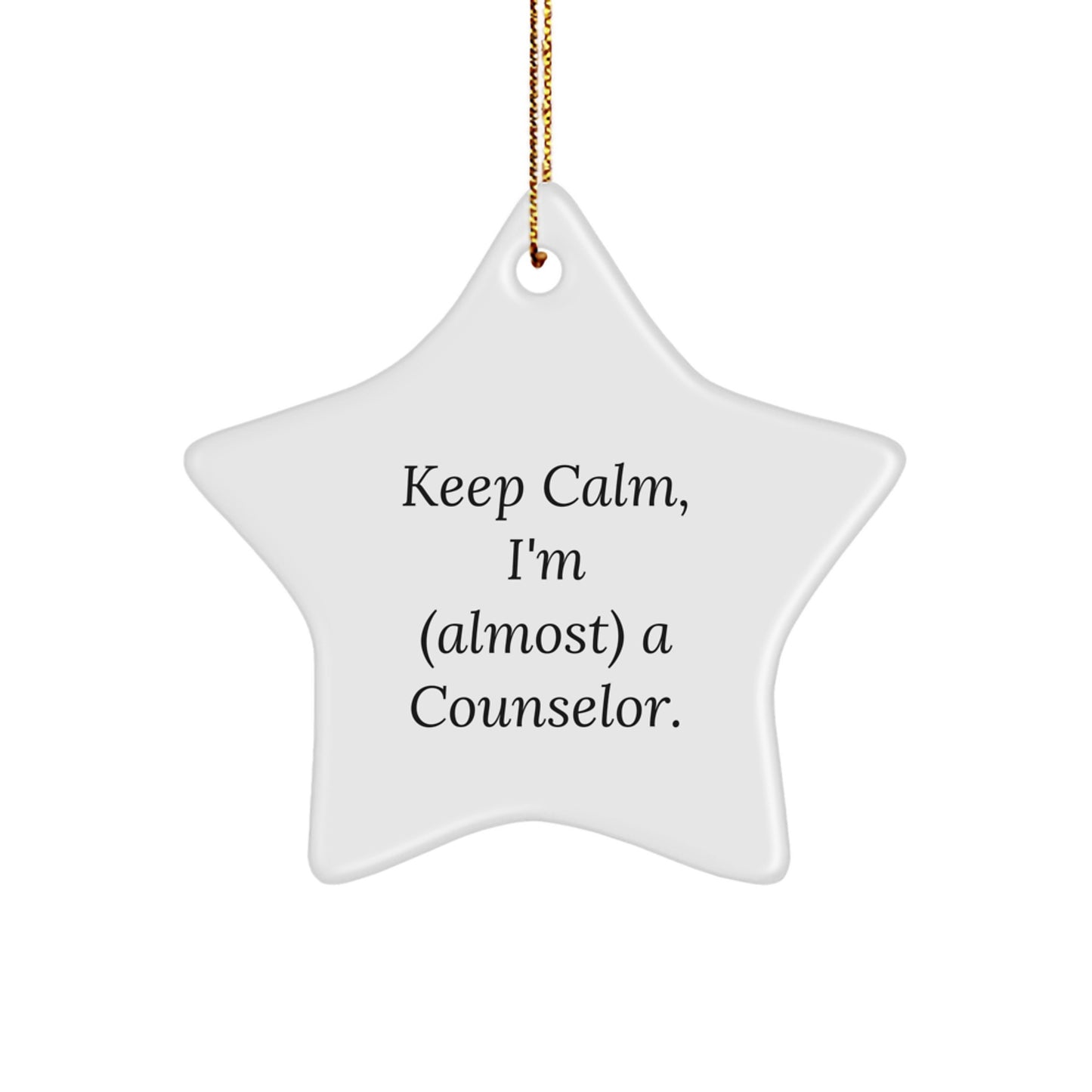 Funny Counselor Christmas Unique Gifts for Friends, Family, and Coworkers - Keep Calm, I'm (almost) A Counselor. Star Ornament - Image 1