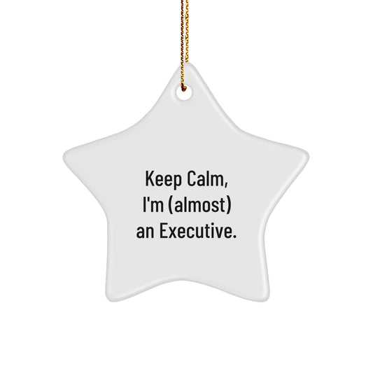 Funny Executive Gifts for Men, 'Keep Calm I'm almost an Executive' Star Ornament, Christmas Unique Presents for Office Workers - Image 1
