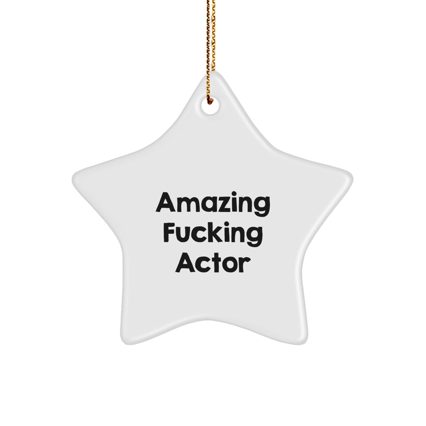 Funny Actor Gifts from Friends for Actor Christmas Unique Star Ornament Amazing F--king Actor Quote - Image 1