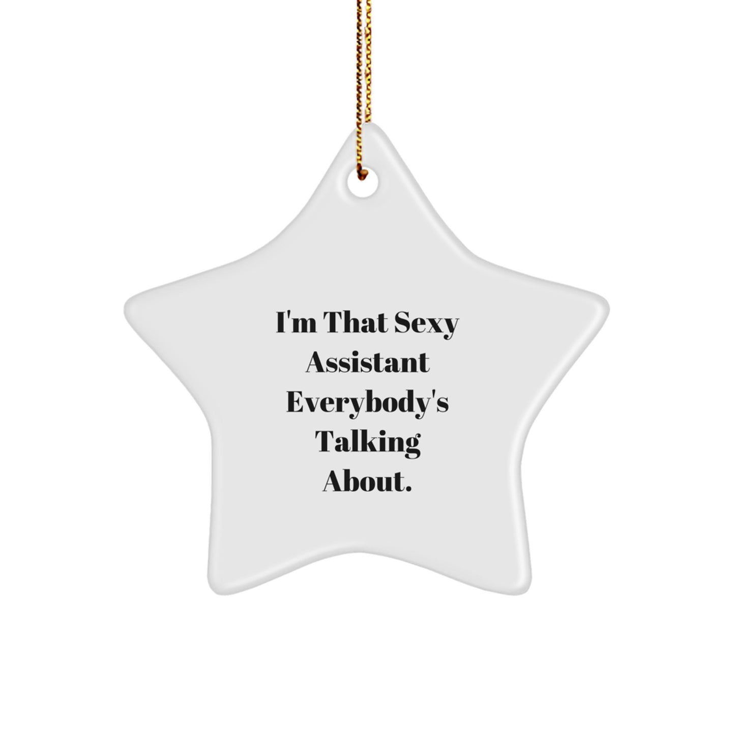 Unique Gifts from Friends and Family for Assistant - Sexy Star Ornament, Funny Quote, Christmas Unique Gifts for Assistant - Image 1