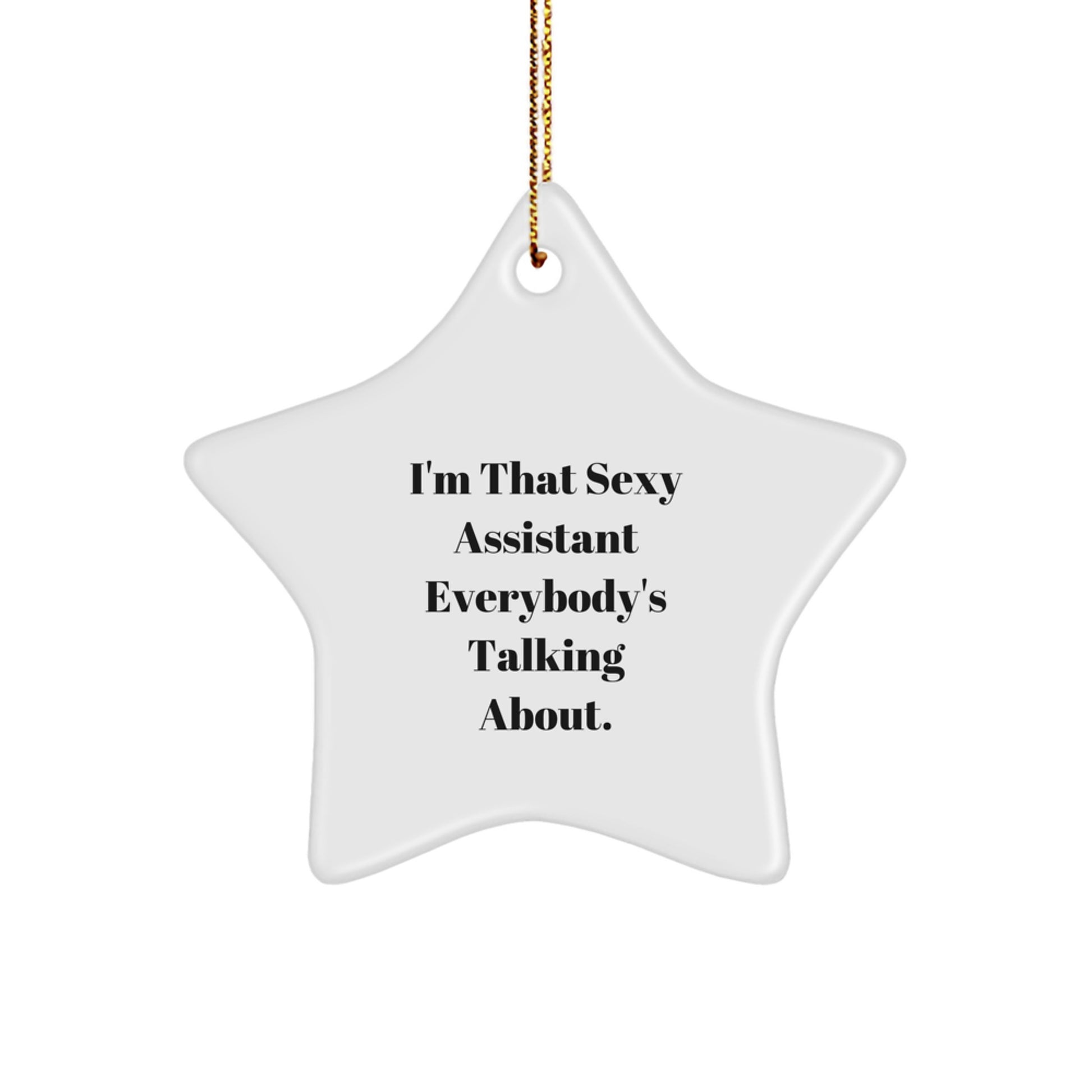 Unique Gifts from Friends and Family for Assistant - Sexy Star Ornament, Funny Quote, Christmas Unique Gifts for Assistant - Image 1
