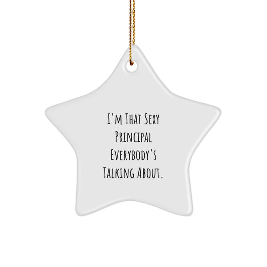 Funny Principal Gifts, Christmas Unique Star Ornaments for Friends, 'I'm That Sexy Principal Everybody's Talking About' Decorations from Men - Image 1