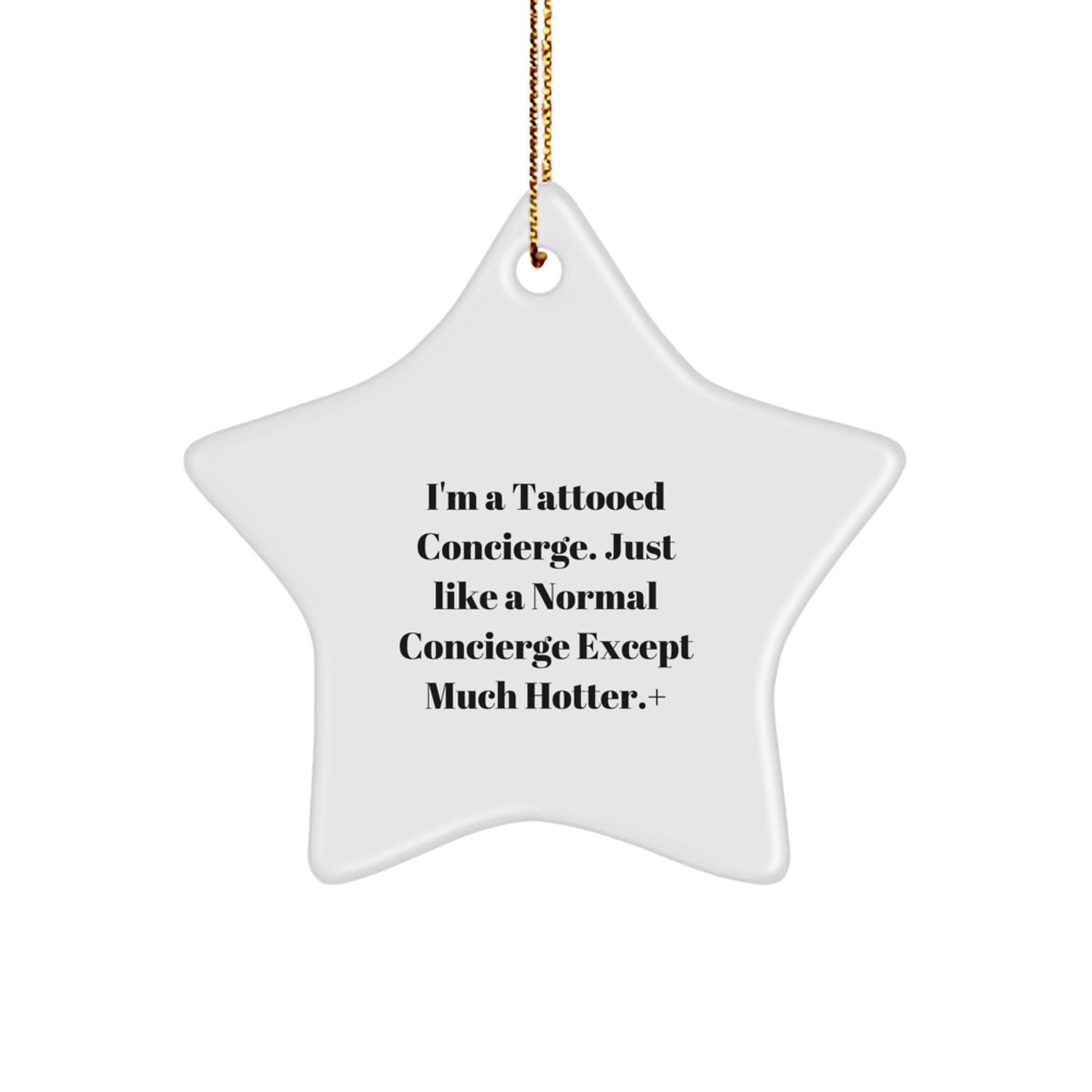 Funny Concierge Gifts from Men or Women, Unique Christmas Star Ornament for Concierge, Funny Quote: 'I'm A Tattooed Concierge' - Image 1