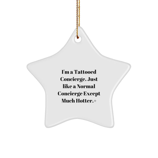 Funny Concierge Gifts from Men or Women, Unique Christmas Star Ornament for Concierge, Funny Quote: 'I'm A Tattooed Concierge' - Image 1