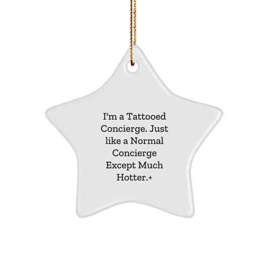 Funny Concierge Gifts from Friends or Family - I'm a Tattooed Concierge Star Ornament for Men or Women - Unique Christmas Memorable Presents for Concierge Lovers - Gifts for Concierge - Image 1