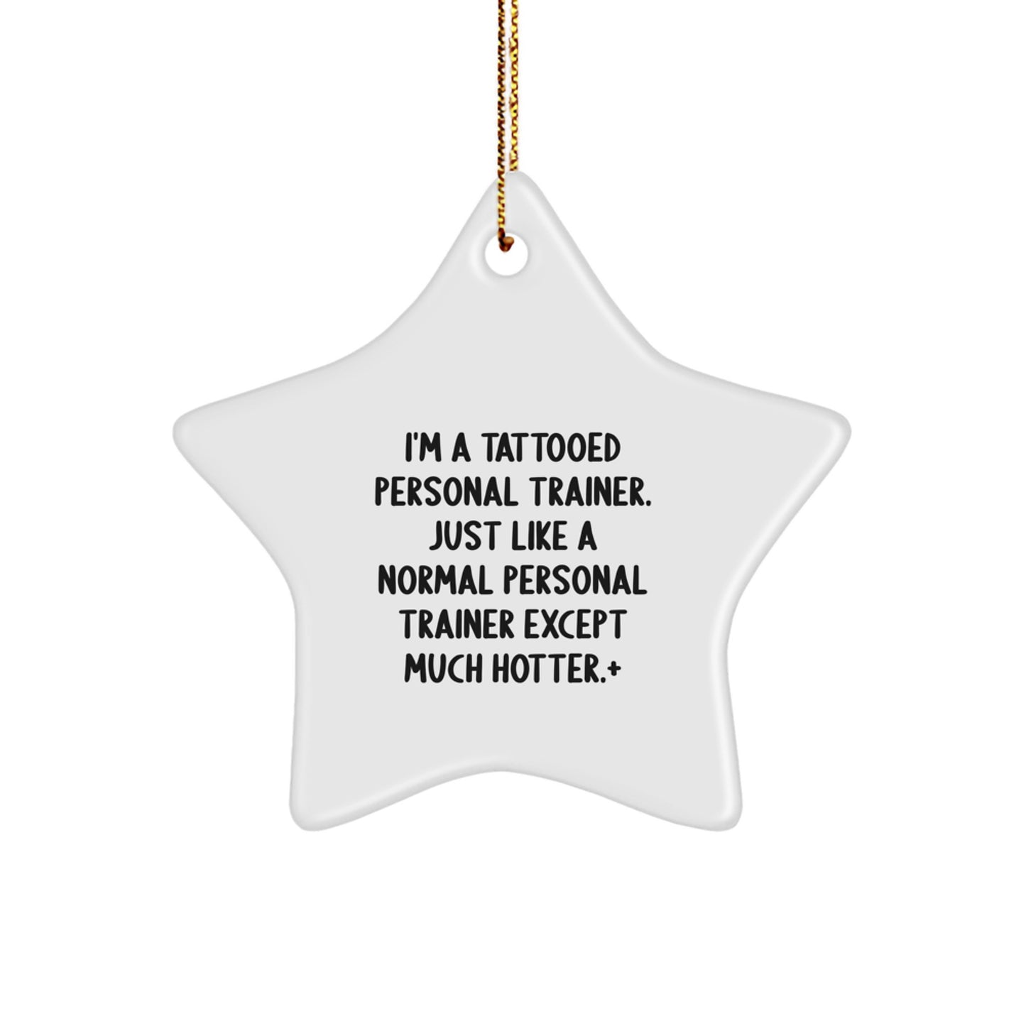 Funny Personal Trainer Star Ornament Gifts from Men for Women - Christmas Unique Decorations with 'I'm A Tattooed Personal Trainer' - Image 1