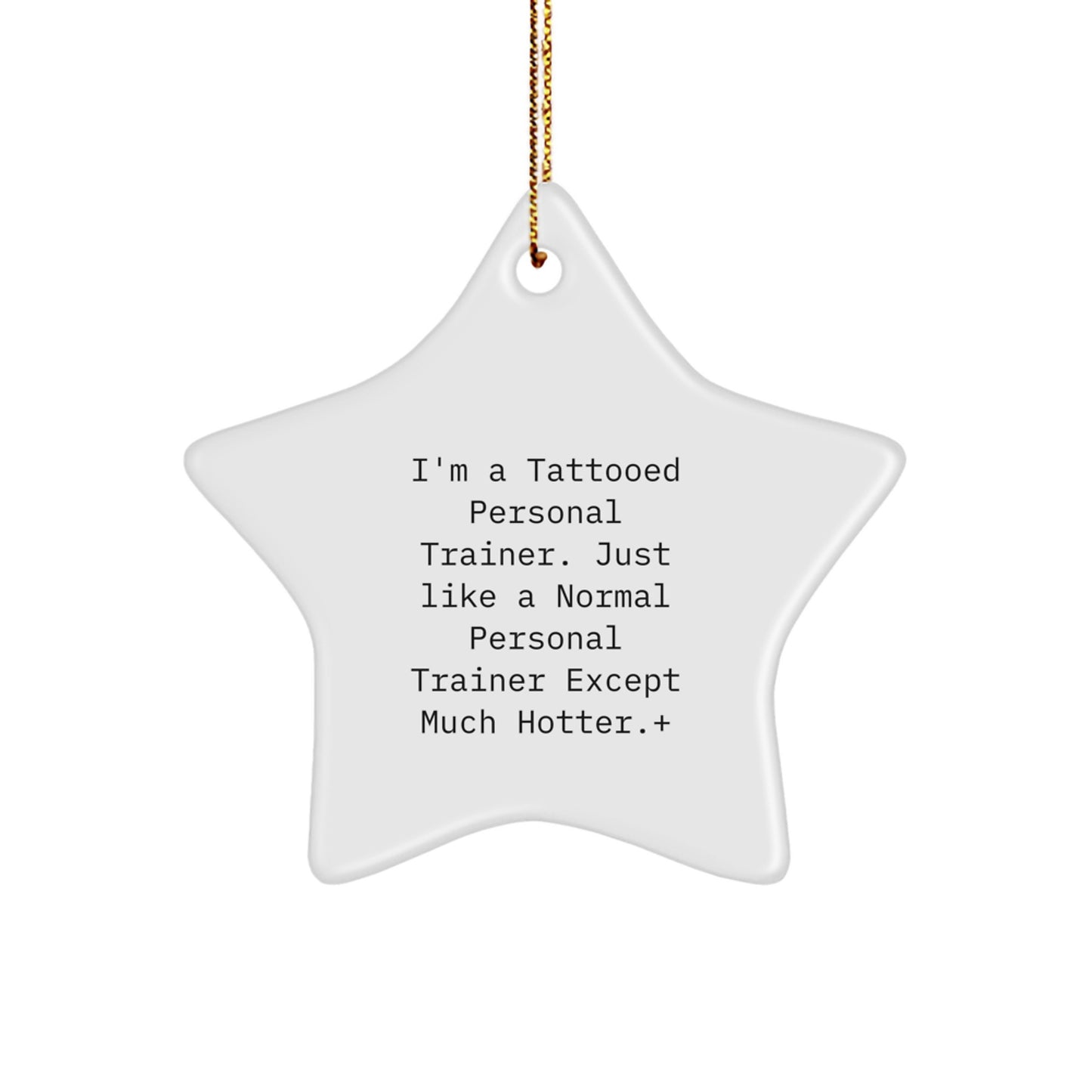 Funny Personal Trainer Gifts for Men, Star Ornament, Gift from Friends, Christmas Unique Decorations, I'm A Tattooed Personal Trainer, Just Like A Normal Personal Trainer Except Much Hotter. - Image 1