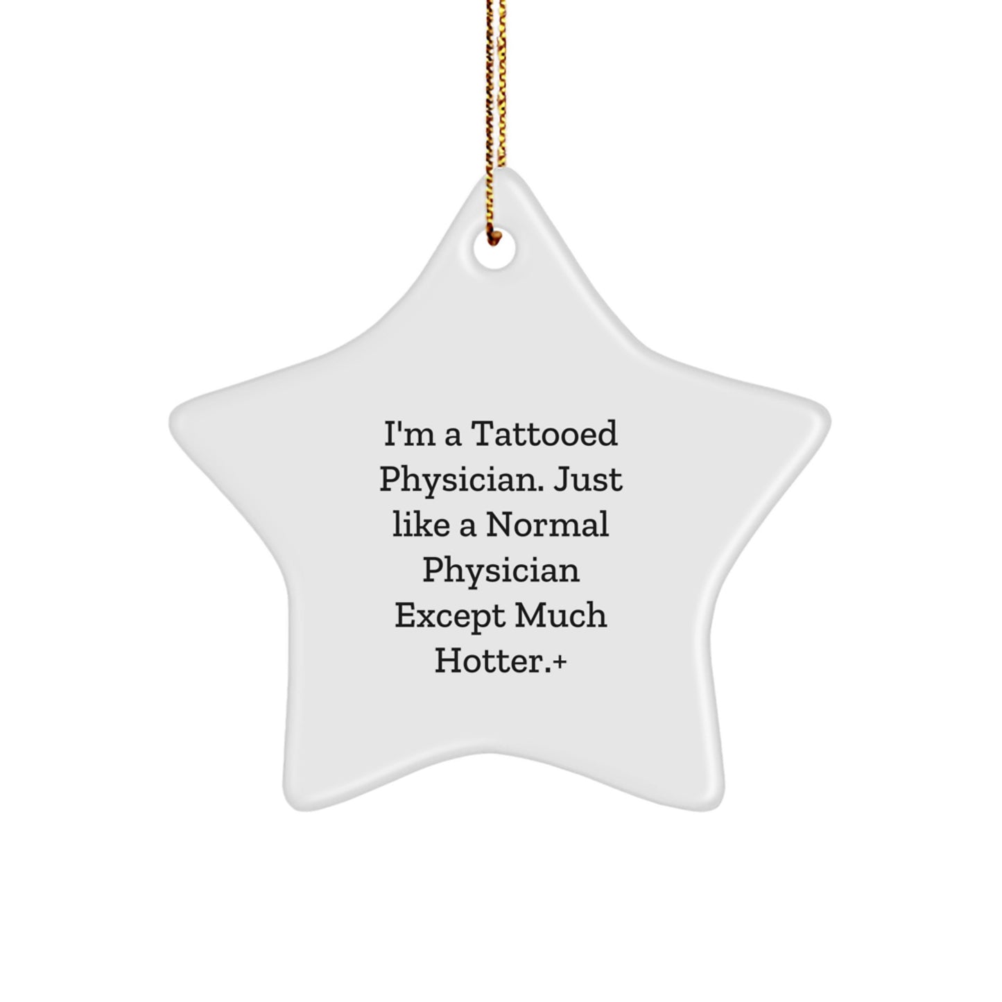 Funny Physician Star Ornament Gifts from Men to Women Coworkers Family - I'm A Tattooed Physician Except Much Hotter + Christmas Unique Gifts - Image 1