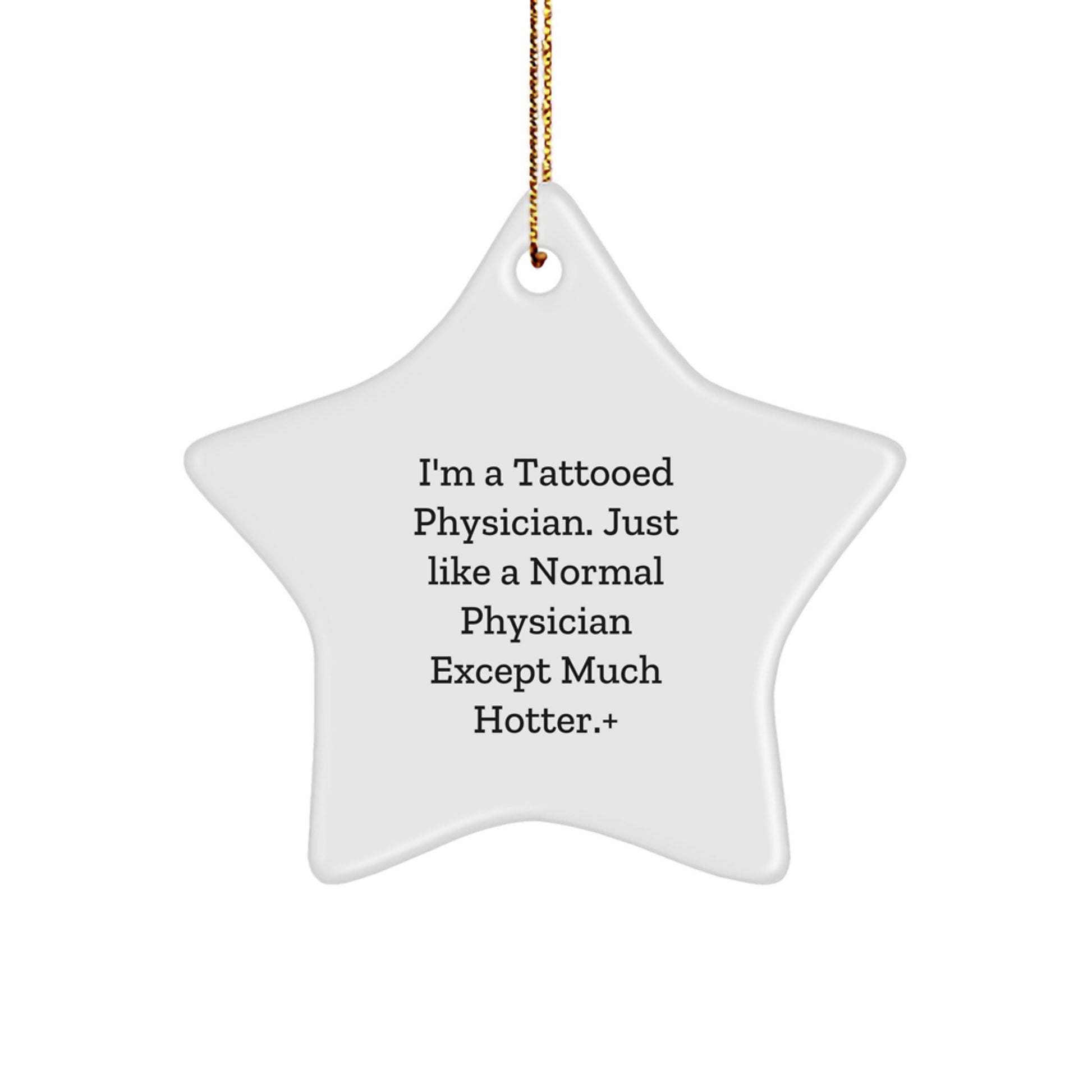Funny Physician Star Ornament Gifts from Men to Women Coworkers Family - I'm A Tattooed Physician Except Much Hotter + Christmas Unique Gifts - Image 1