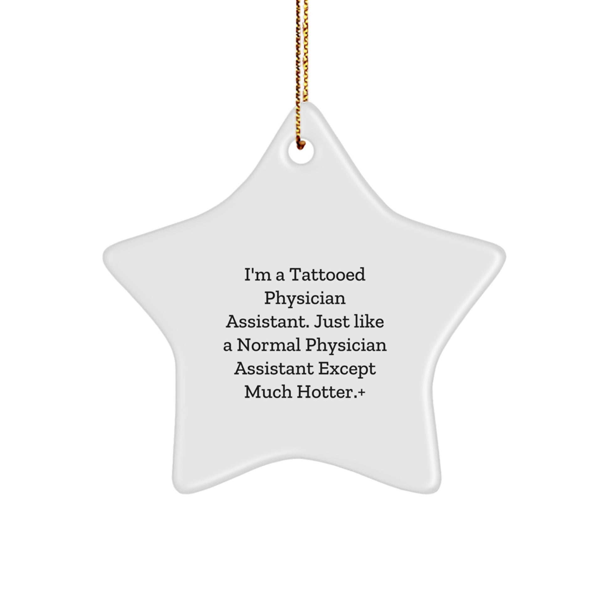 Funny Gift for Physician Assistant, Unique Christmas Unique Gifts from Friends for Physician Assistant Star Ornament, White Star Shaped with Gold Cord - Image 1