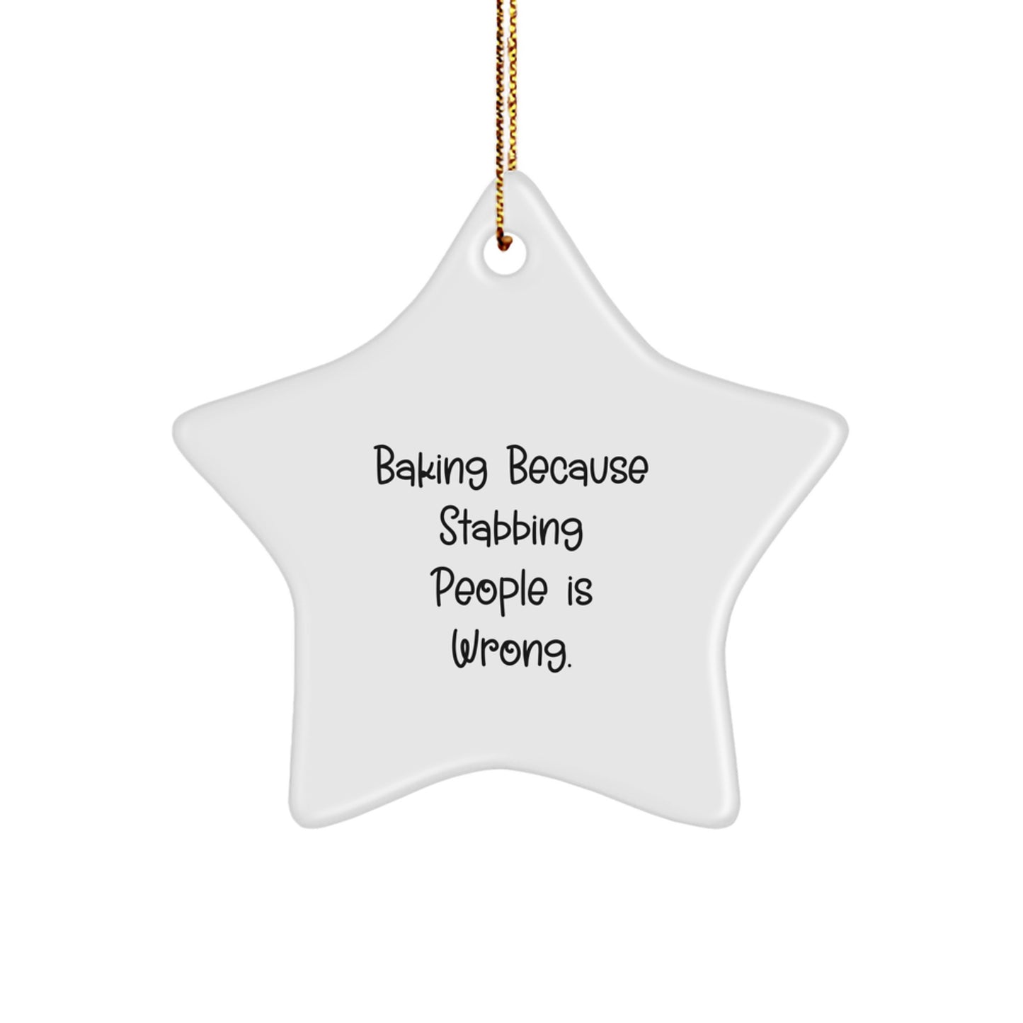 Funny Baking Star Ornament Gifts from Friends for Christmas, Baking Lover Star Ornament, 'Baking Because Stabbing People Is Wrong.' - Image 1