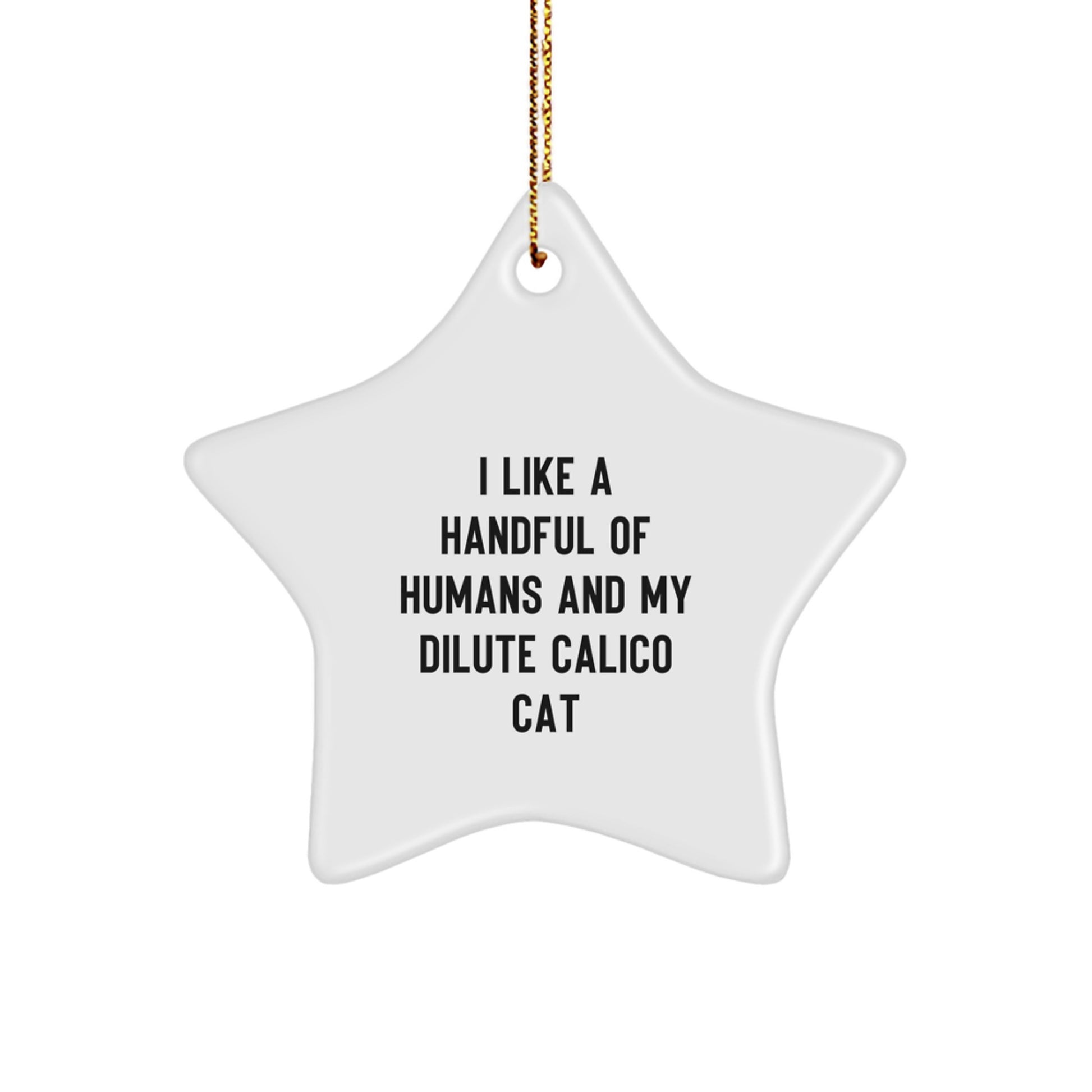 Funny Dilute Calico Cat Gifts for Dilute Calico Cat Lovers, Star Ornament, I Like A Handful Of Humans And My Dilute Calico Cat, Christmas Unique - Image 1