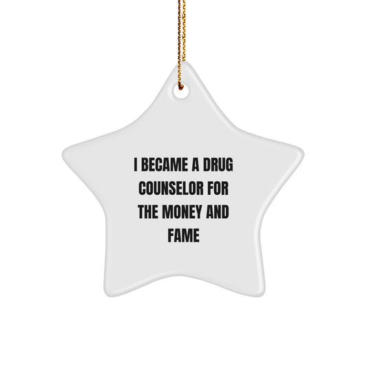 Funny Drug Counselor Gifts from Family, Unique Star Ornament for Drug Counselor Friends, I Became a Drug Counselor for the Money and Fame Christmas Decorations - Image 1
