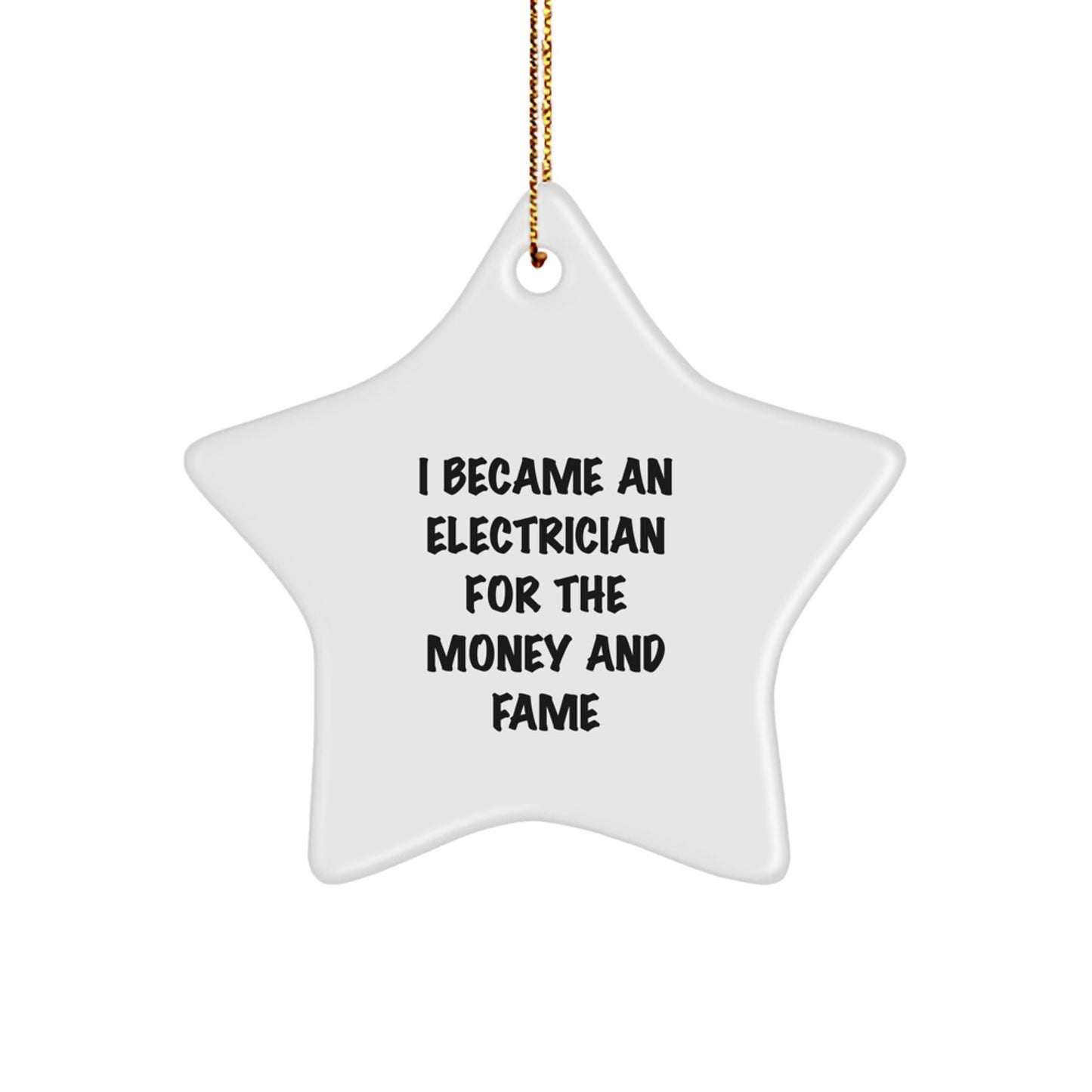 Funny Electrician Gifts for Him - 'I Became An Electrician For The Money And Fame' Star Ornament, Christmas Unique Gifts from Friends or Family - Image 1