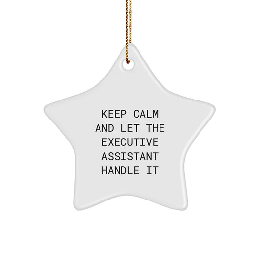 Funny Executive Assistant Gifts from Friends - Keep Calm And Let The Executive Assistant Handle It Star Ornament, White, Christmas Unique Gifts for Executive Assistant - Image 1