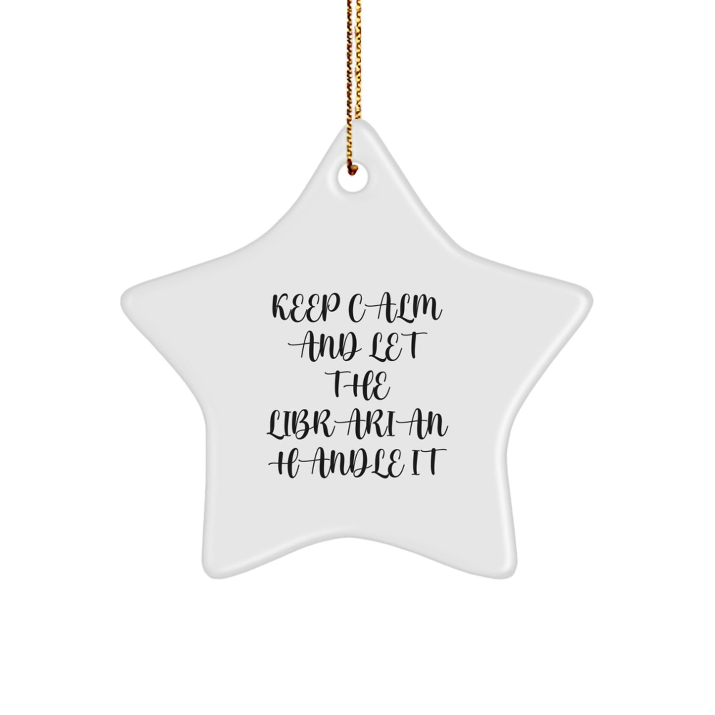Funny Librarian Gifts from Family for Christmas Unique Star Ornament Keep Calm And Let The Librarian Handle It - Image 1