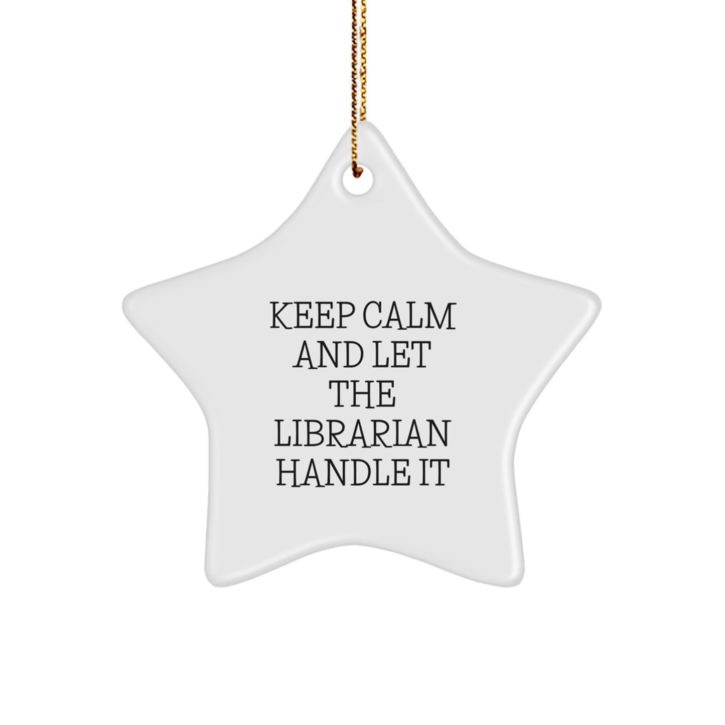 Funny Librarian Gifts from Friends for Christmas Unique Star Ornaments Keep Calm And Let The Librarian Handle It, - Image 1