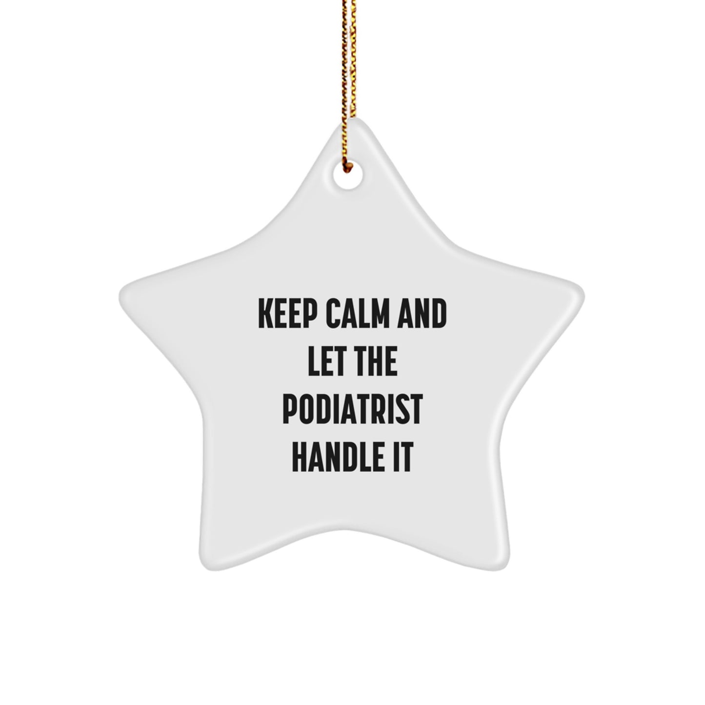 Gifts from Friends for Podiatrist - Keep Calm and Let The Podiatrist Handle It Star Ornament, White, Star Shaped, Durable MDF, High-Gloss Finish, Perfect Christmas Unique Gift - Image 1