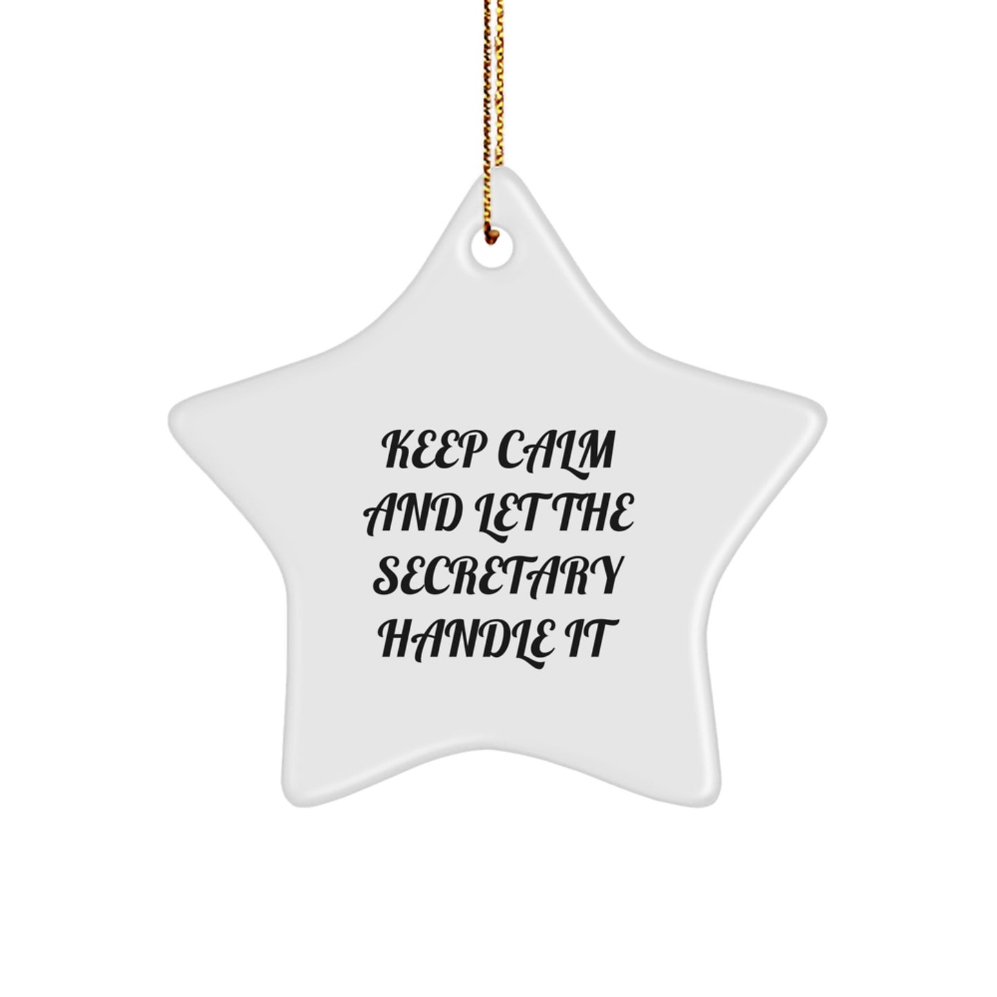 Funny Secretary Star Ornament, White Star Shaped, Gifts for Secretary, Christmas Unique Office Decorations from Friends, Coworkers, Family, 'Keep Calm And Let The Secretary Handle It' - Image 1
