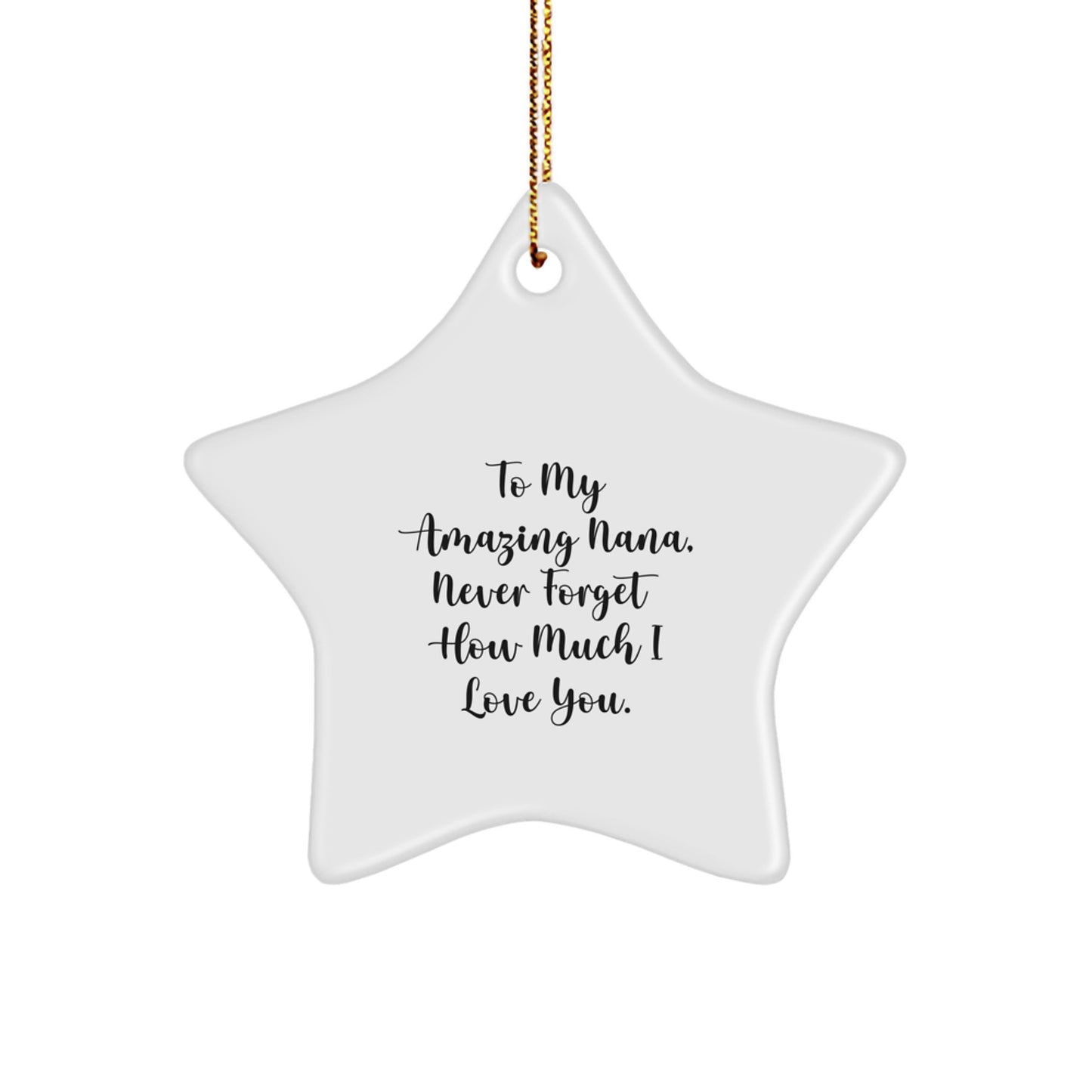 Gifts from Family to Nana, A Cute Star Ornament with 'To My Amazing Nana, Never Forget How Much I Love You.' Quote, Christmas Unique Gifts for Grandma, Star-Shaped Decorations - Image 1