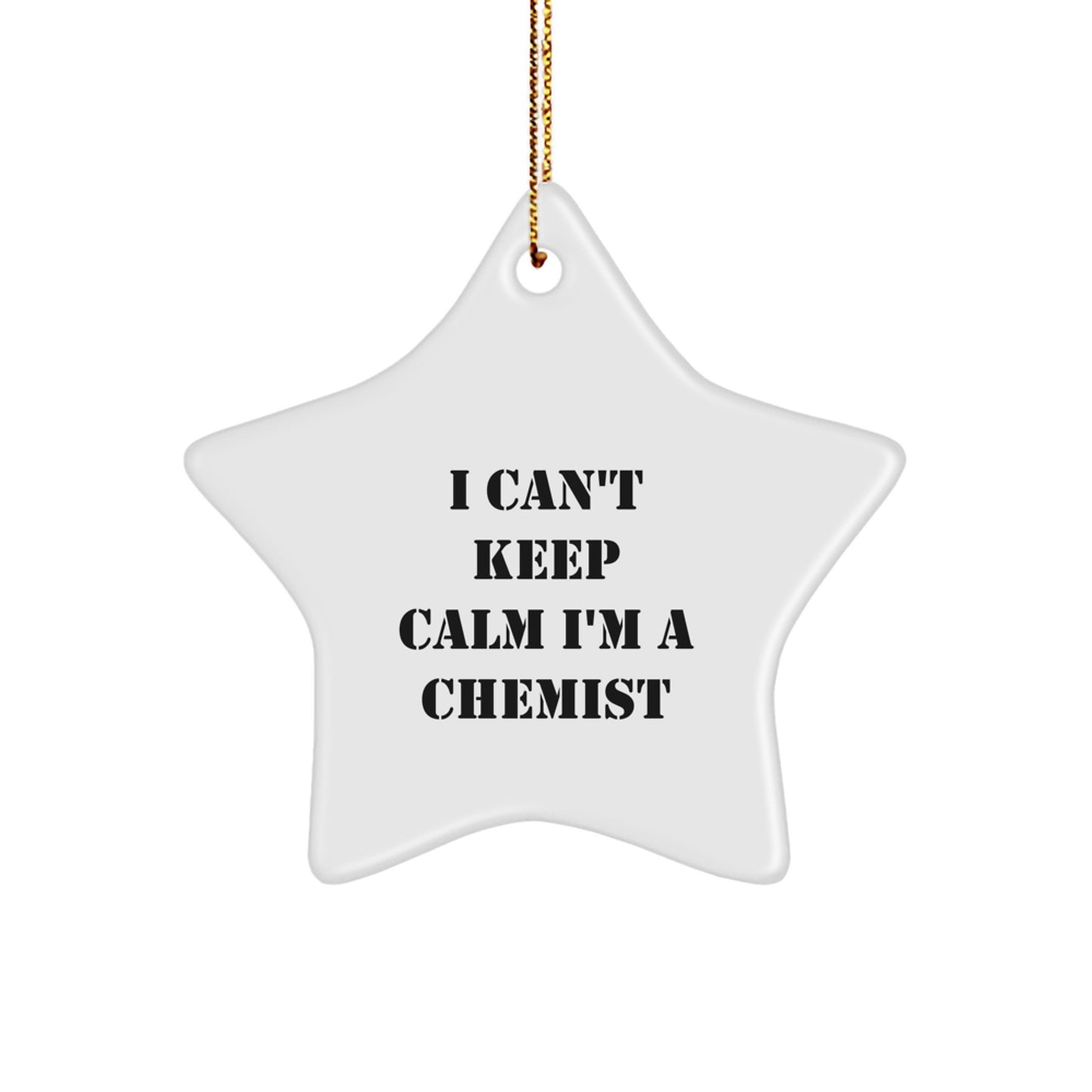 Funny Chemist Christmas Unique Gifts from Friends - I Can't Keep Calm I'm A Chemist Star Ornament for Home Decor - Image 1