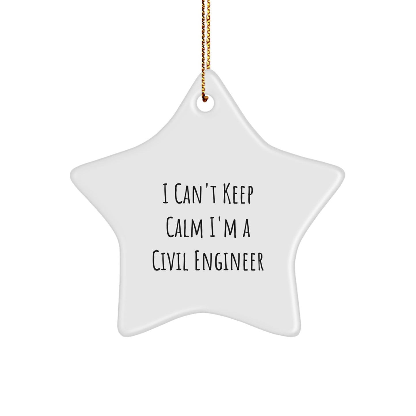 Civil Engineer Gifts from Friends, Unique Christmas Star Ornament, 'I Can't Keep Calm I'm A Civil Engineer' Funny Quote for Men, Women, Coworkers, Family - Image 1