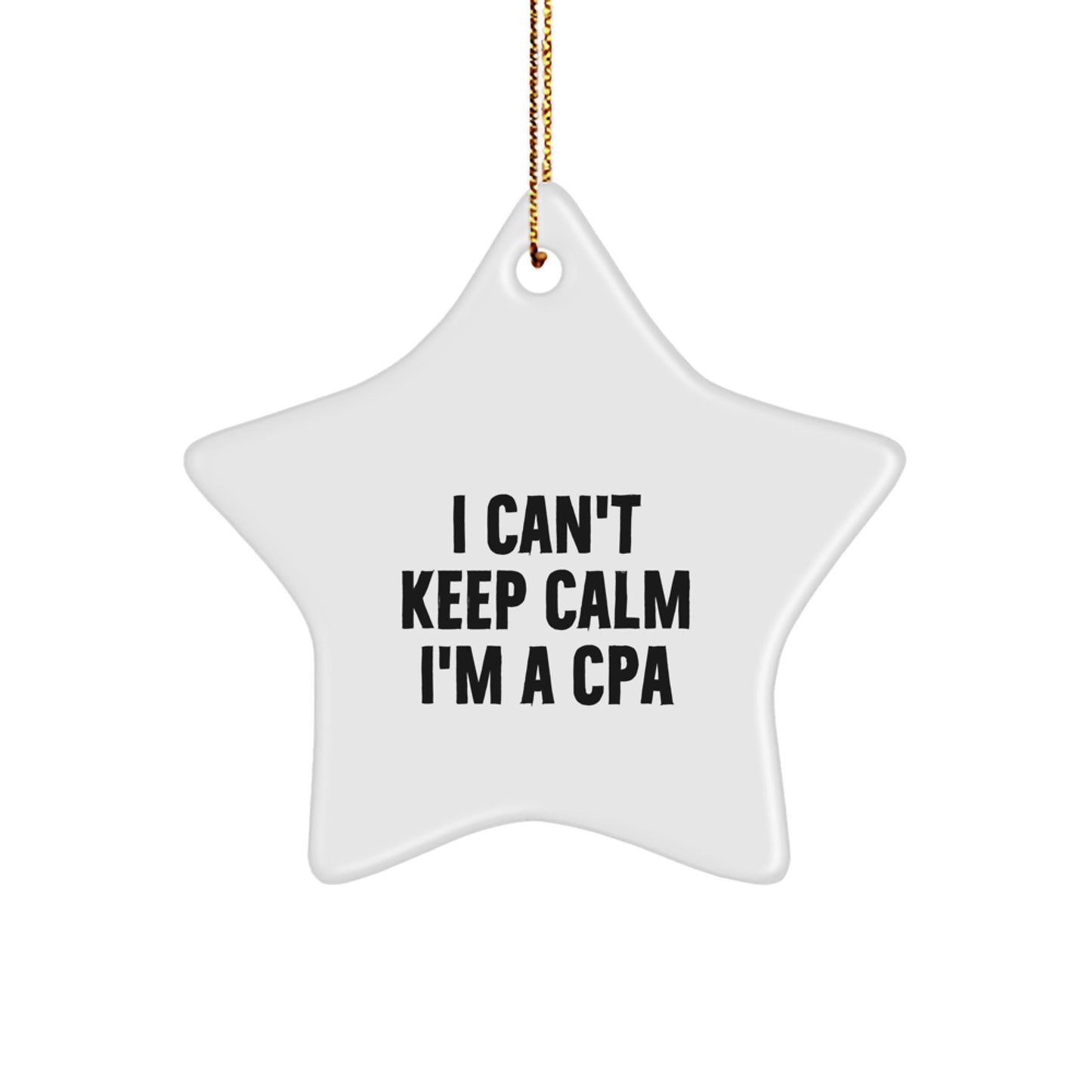 Funny CPA Star Ornament Gifts from Friends, Family, Coworkers for Men, Women - 'I Can't Keep Calm I'm A CPA' Christmas Unique Gifts - Image 1