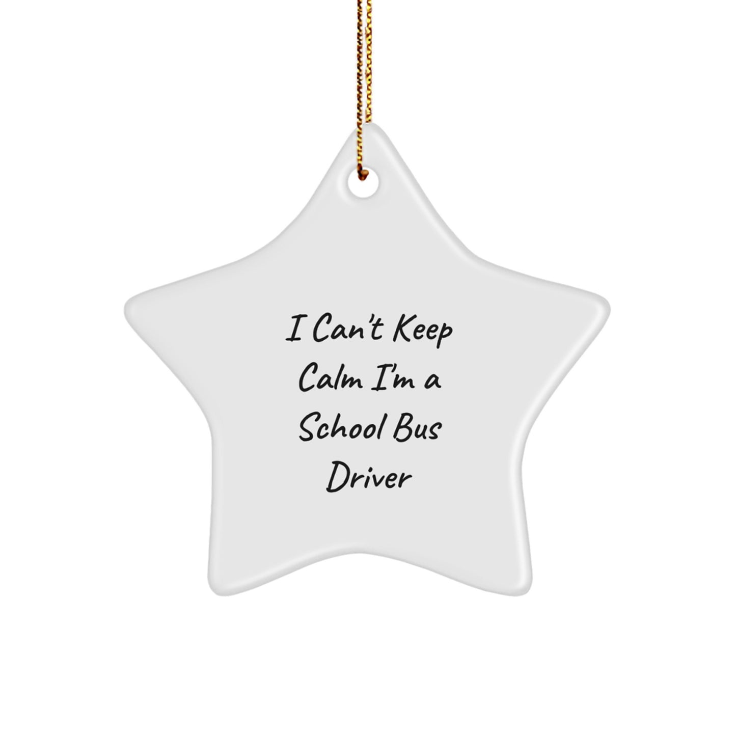 Funny School Bus Driver Christmas Star Ornament Gifts from Friends, Coworkers, or Family - 'I Can't Keep Calm I'm A School Bus Driver' Star Shaped Decoration for Men, Women, School Bus Driver Gifts - Image 1