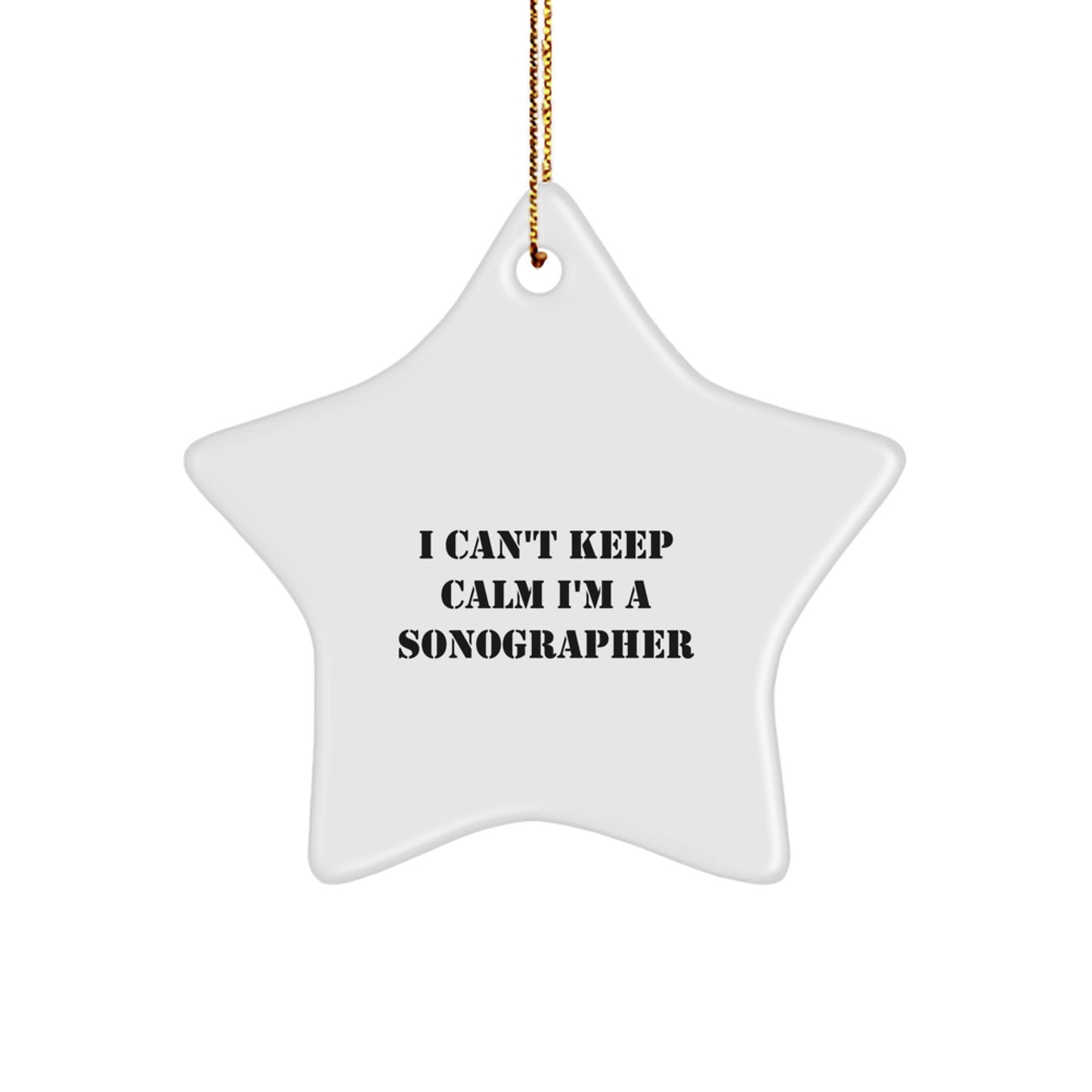 Funny Sonographer Gifts from Friends and Family - I Can't Keep Calm I'm A Sonographer Star Ornament, Christmas Unique Gifts for Sonographer - Image 1