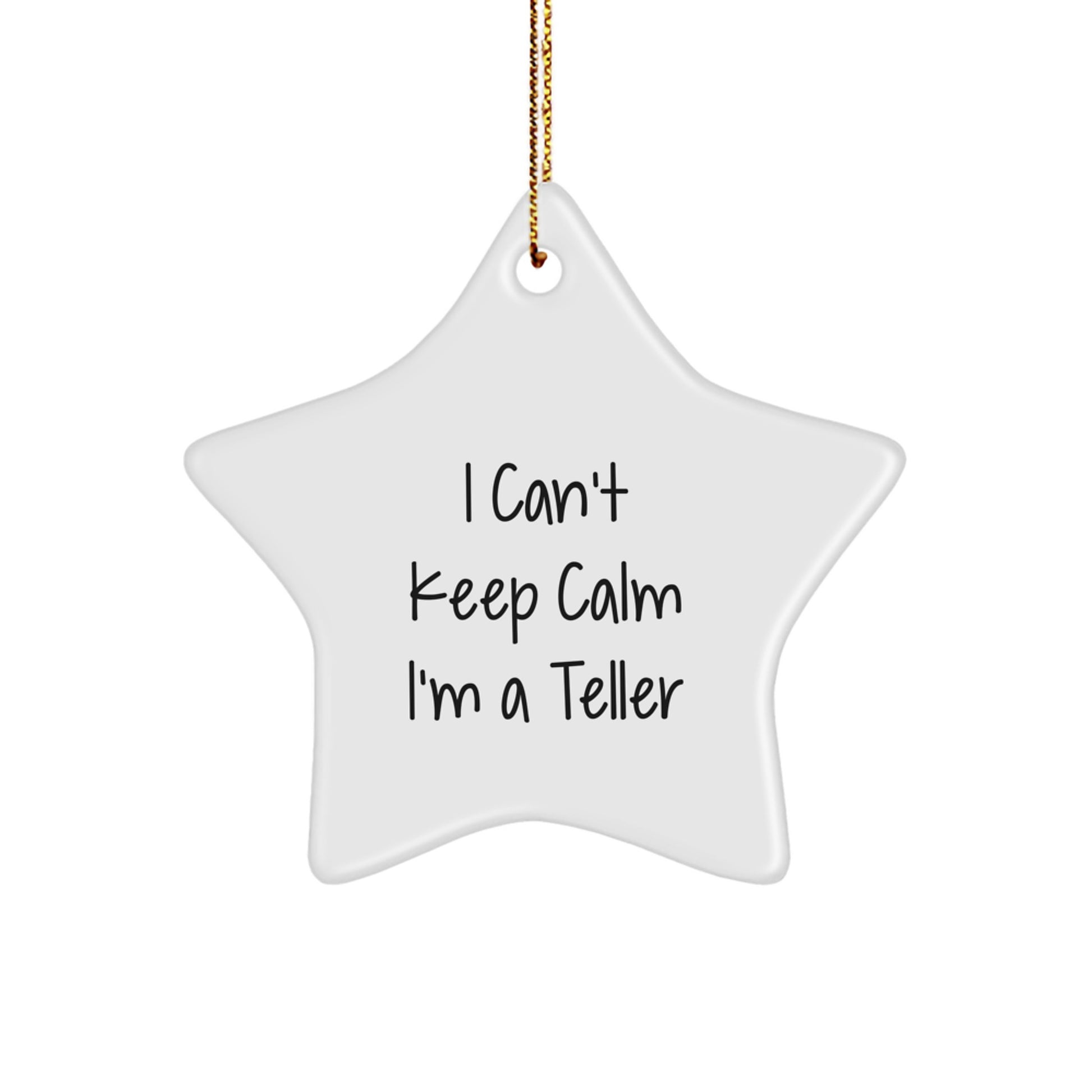 Funny Teller Star Ornament Gifts for Him, 'I Can't Keep Calm I'm A Teller' Christmas Unique Gifts from Friends, Coworkers, Family, or Men - Image 1