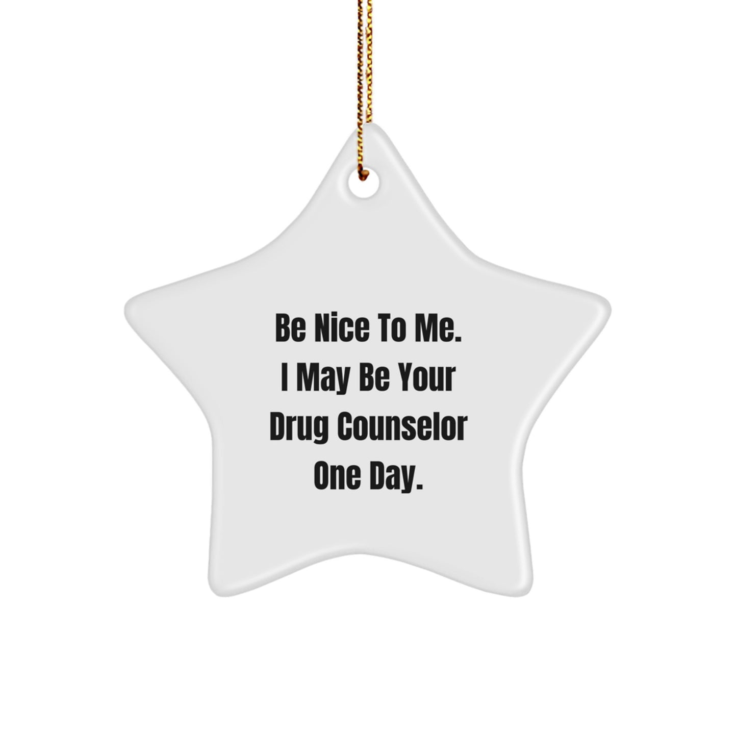 Funny Drug Counselor Gifts for Christmas - Be Nice To Me Star Ornament, Gifts from Friends to Family, Perfect for Drug Counselor Men Women Coworkers - Image 1