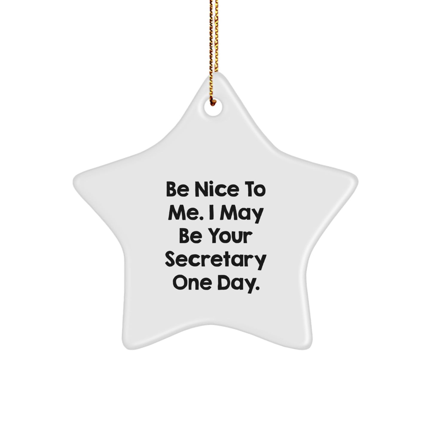 Funny Secretary Gifts from Friends, Christmas Unique Gifts for Secretary, Star Ornament Quote Be Nice To Me I May Be Your Secretary One Day. - Image 1