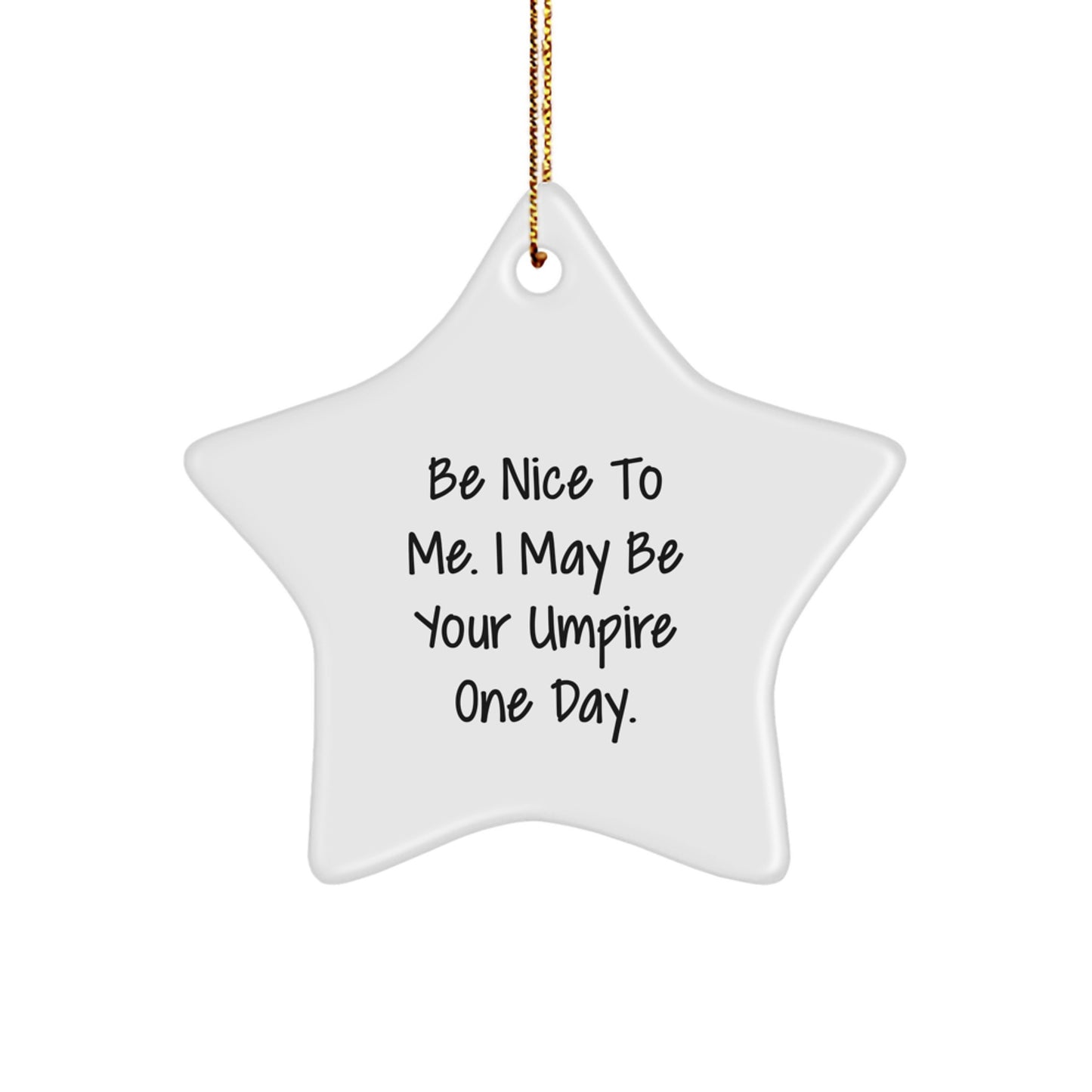 Funny Umpire Gifts from Men to Umpire Friends with Be Nice To Me Star Ornament, White Star Shaped Christmas Unique Gifts - Image 1