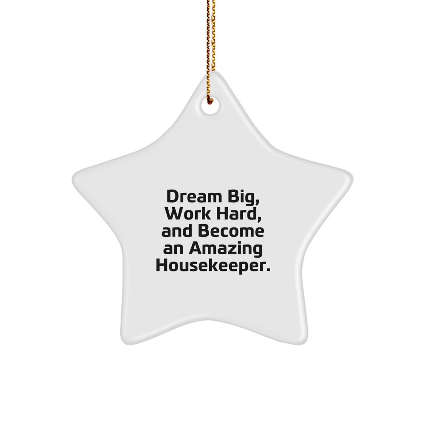 Funny Inspirational Housekeeper Gifts - 'Dream Big, Work Hard, And Become An Amazing Housekeeper' Star Ornament, Gifts from Friends to Housekeeper for Christmas - Image 1
