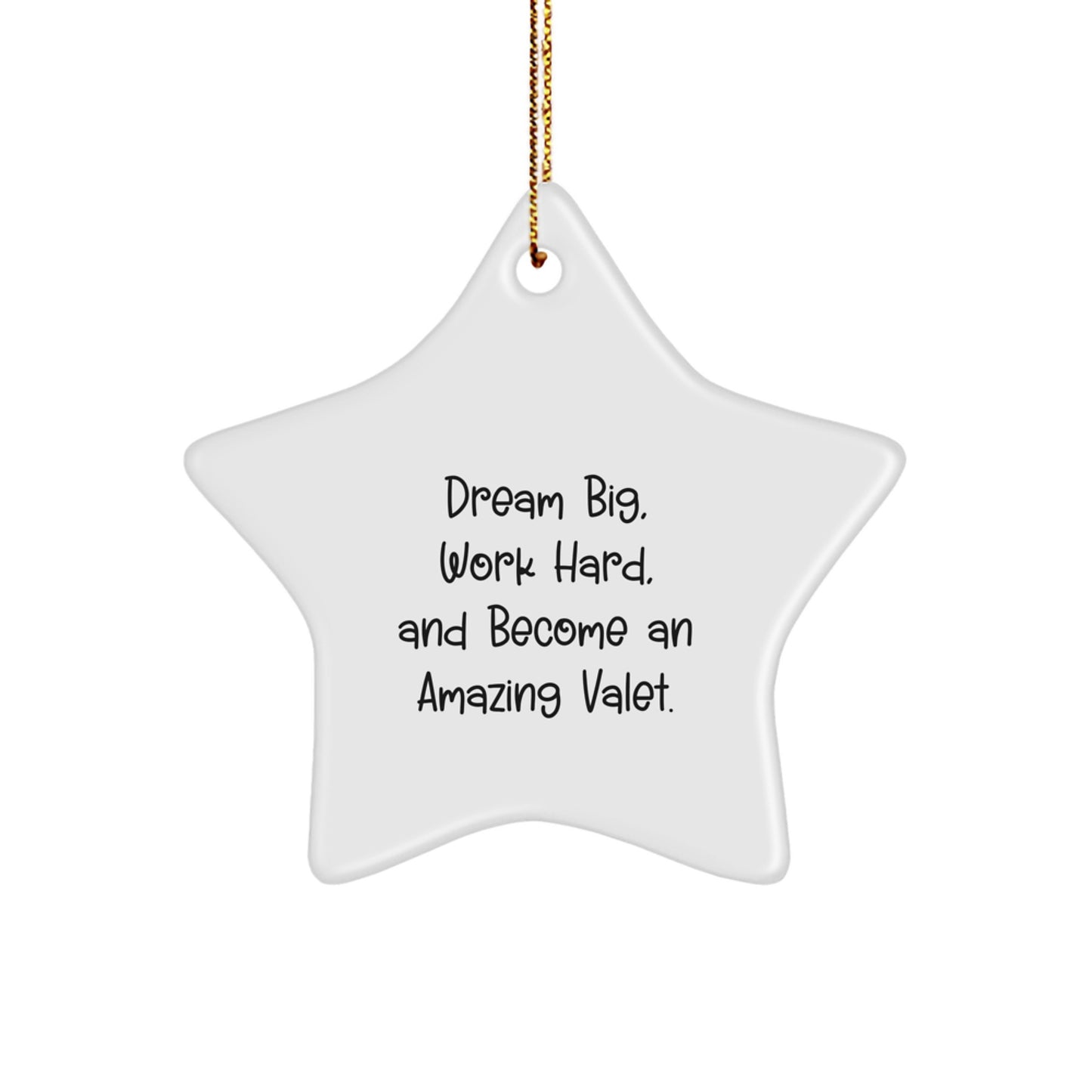 Funny Inspirational Valet Gifts from Friends and Family - Star Ornament with 'Dream Big, Work Hard, And Become An Amazing Valet.' Quote for Christmas Unique Gifts - Image 1
