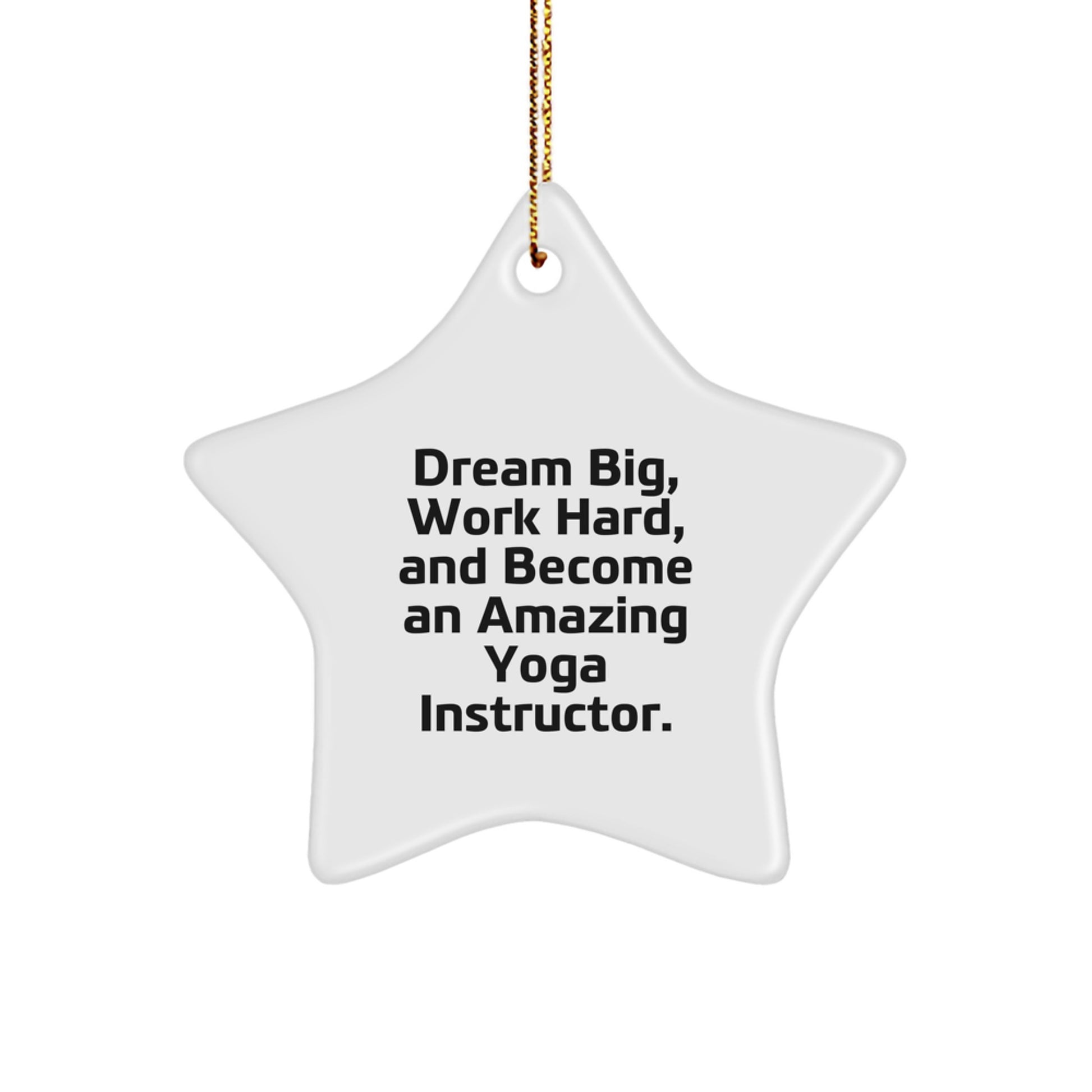 Yoga Instructor Gifts from Friends - 'Dream Big, Work Hard...' Star Ornament for Christmas - Image 1