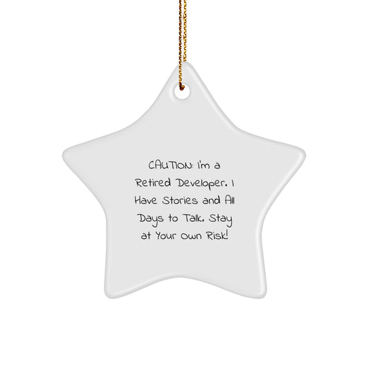 Funny Developer Gifts from Friends - Caution: I'm A Retired Developer. I Have Stories And All Days To Talk. Stay At Your Own Risk! - Star Ornament for Christmas - Image 1