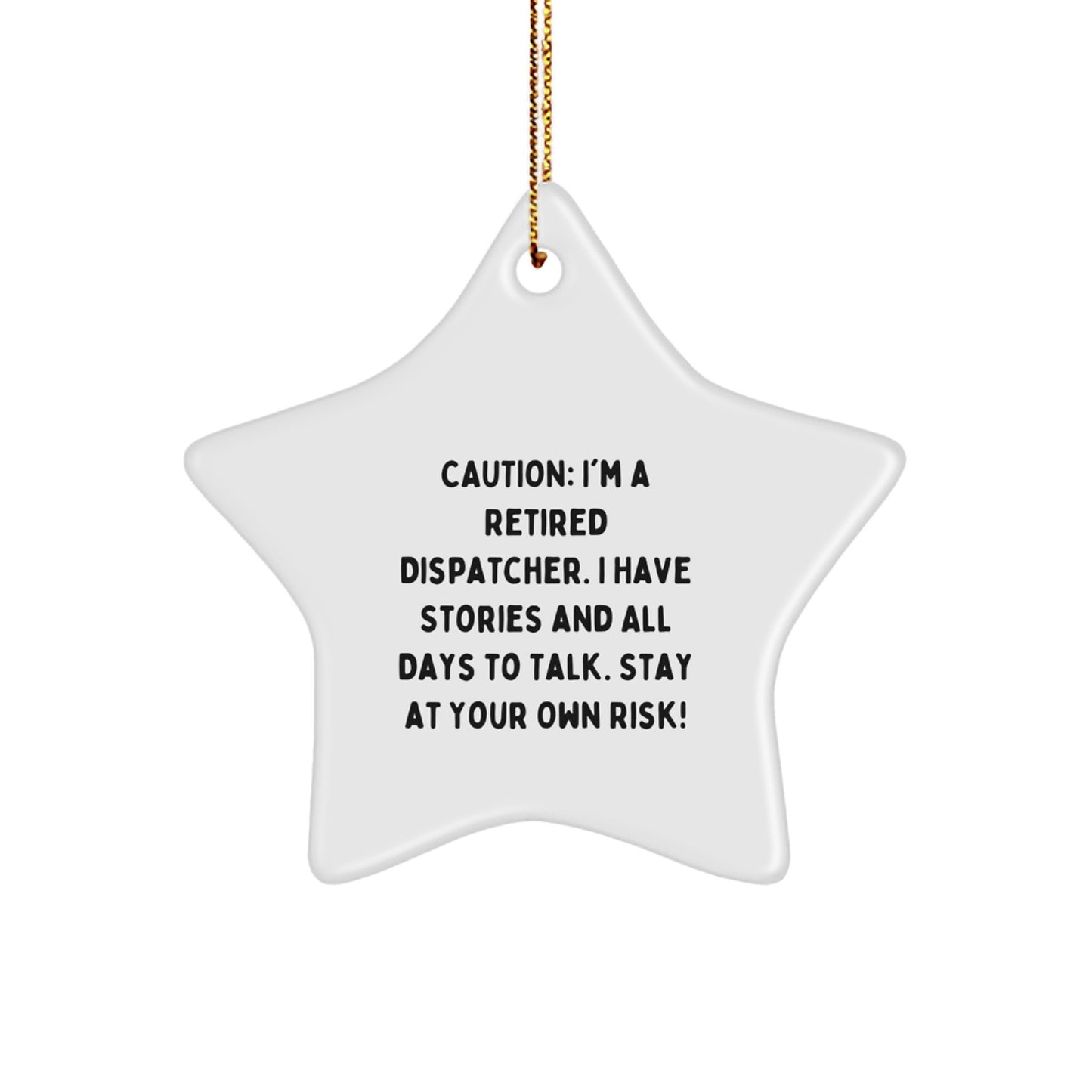 Dispatcher's Delight: Caution: Funny Star Ornament Gifts from Friends for Retired Dispatchers, 3.25'' Tall, White, MDF & High-Gloss Plastic, Perfect for Christmas Decorations - Image 1