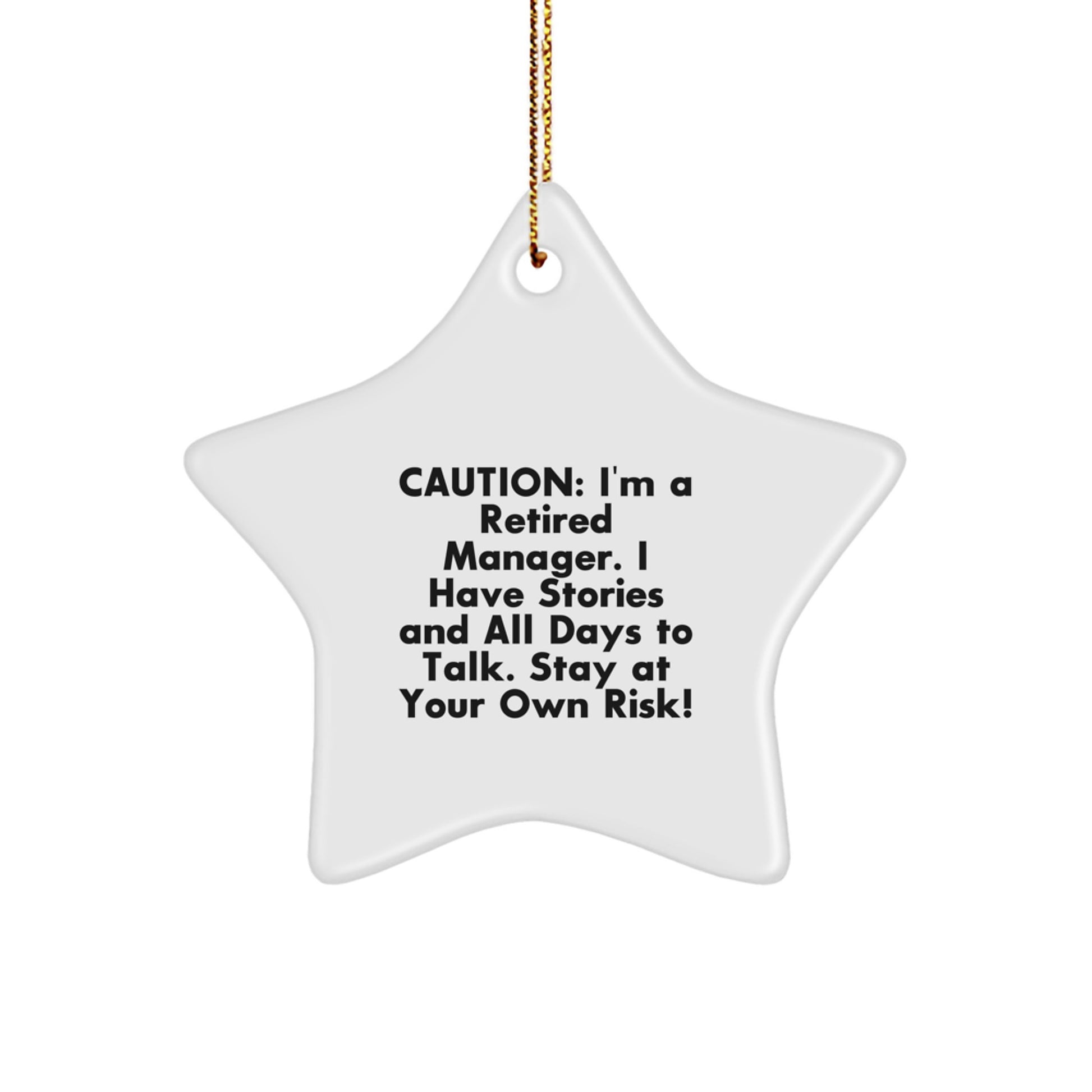 Manager's Star Ornament, Funny Gift for Him, 'Caution: I'm A Retired Manager...' Star Shaped Decoration, Perfect for Coworkers, Friends, or Family, Gifts from Men to Men - Image 1