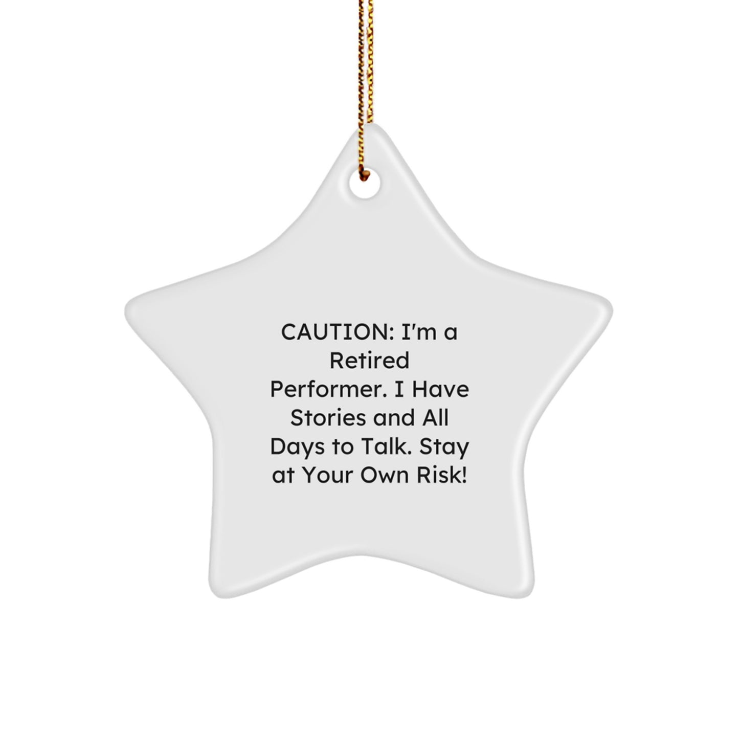 Funny Performer Gifts from Friends - 'Caution: I'm A Retired Performer...' Star Ornament for Christmas - Image 1