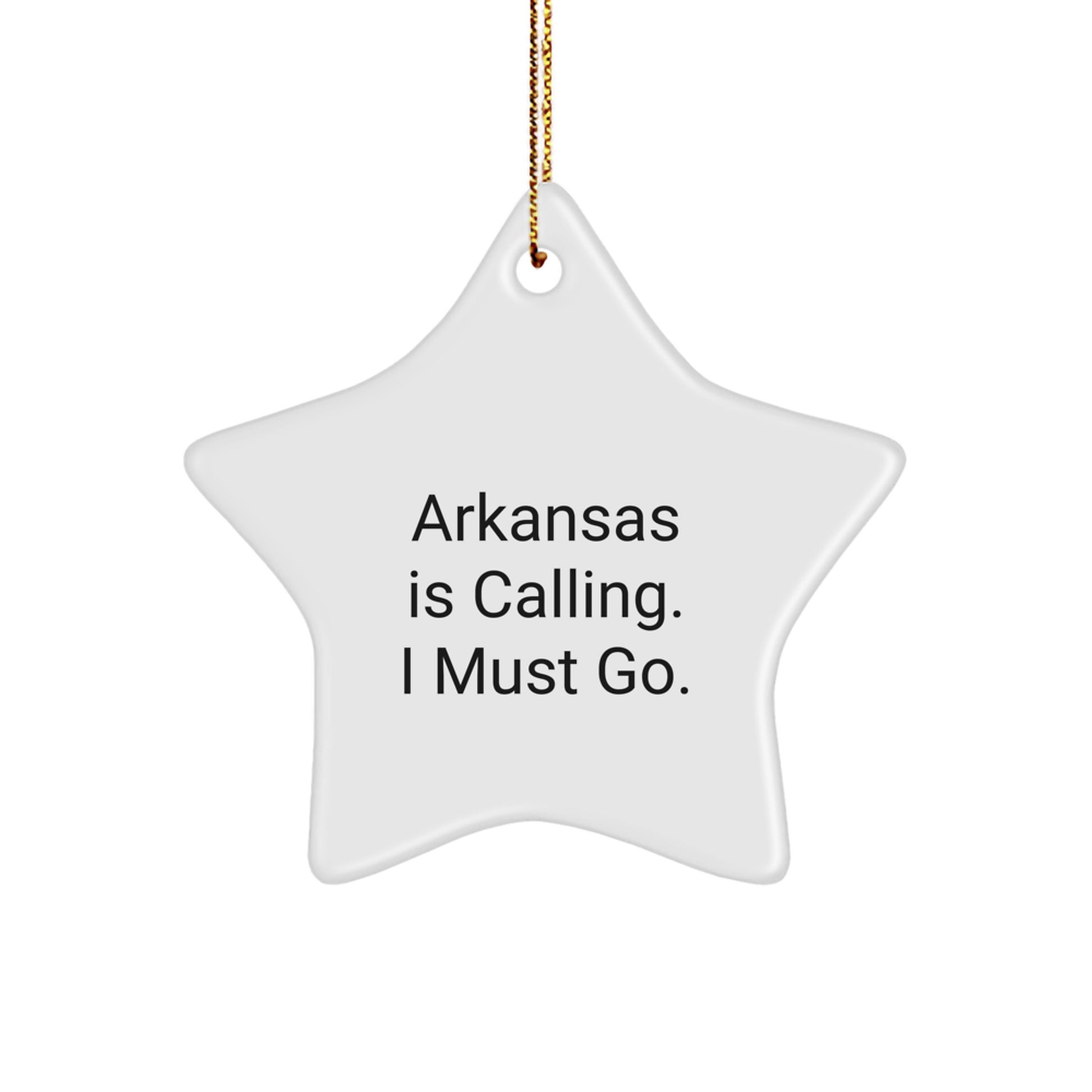 Arkansas Star Ornament, Funny Quote 'Arkansas Is Calling. I Must Go.' Christmas Unique Gifts from Friends and Family to Arkansas Men and Women - Image 1