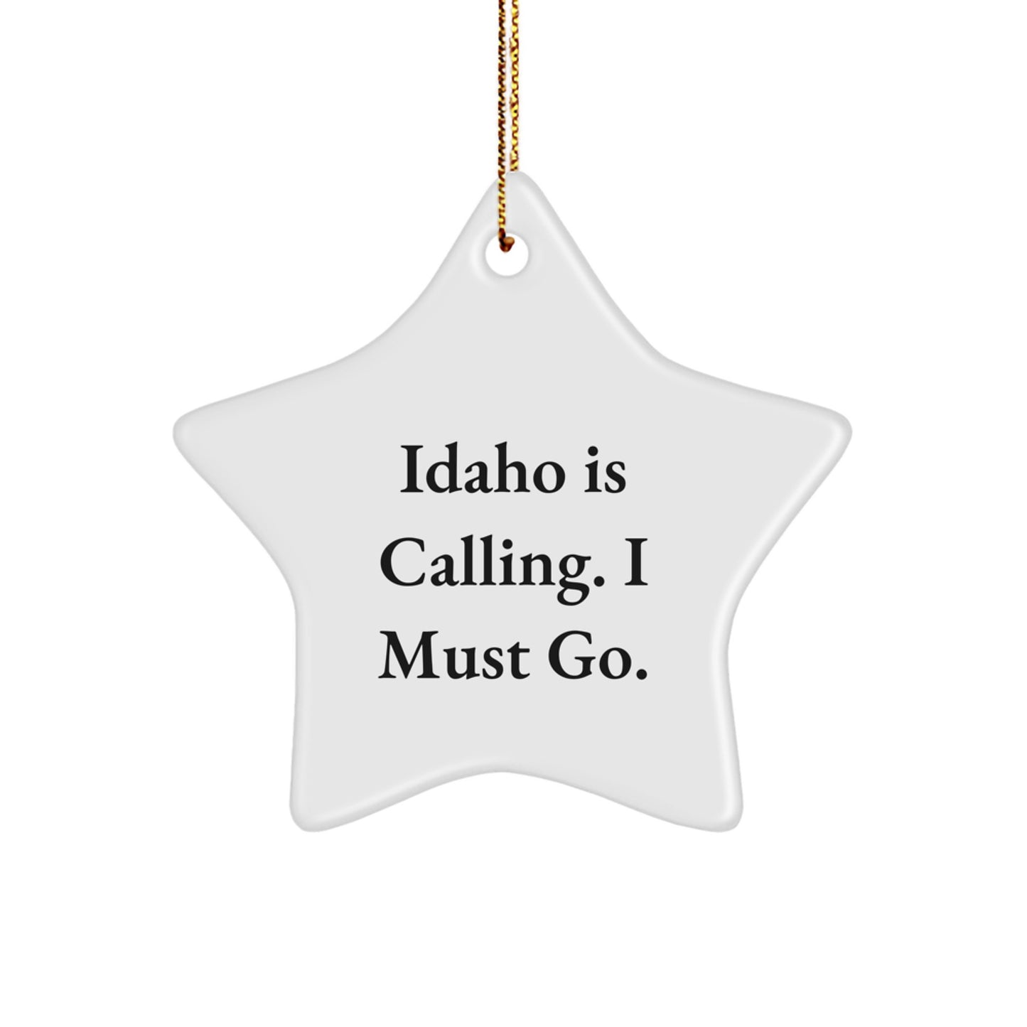 Funny Idaho Star Ornament Gifts from Friends and Family - Idaho Is Calling I Must Go Christmas Unique Gifts - Image 1