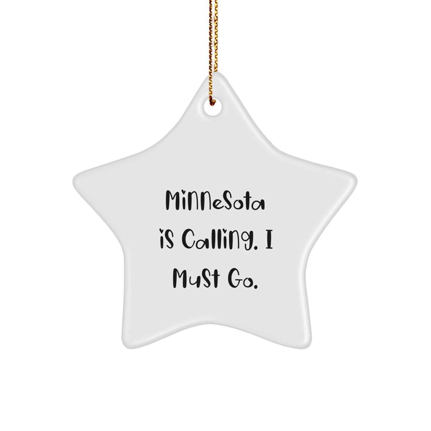 Minnesota Star Ornament, 'Minnesota Is Calling. I Must Go.' - Unique Gifts from Friends for Minnesota Lovers - Christmas Decorations - Image 1