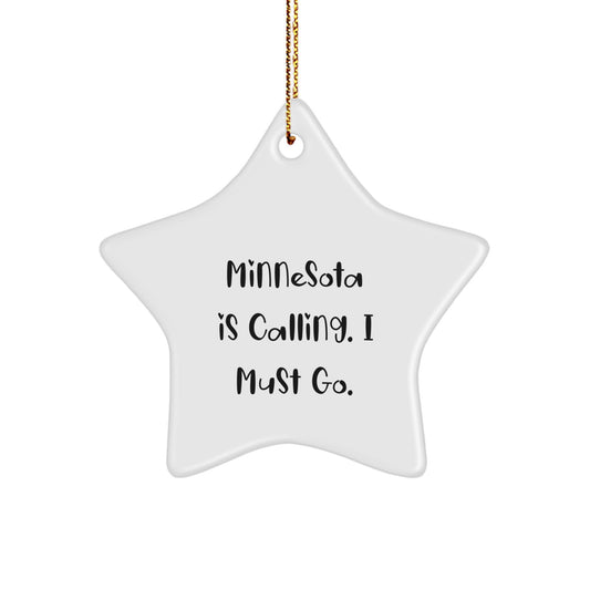 Minnesota Star Ornament, 'Minnesota Is Calling. I Must Go.' - Unique Gifts from Friends for Minnesota Lovers - Christmas Decorations - Image 1