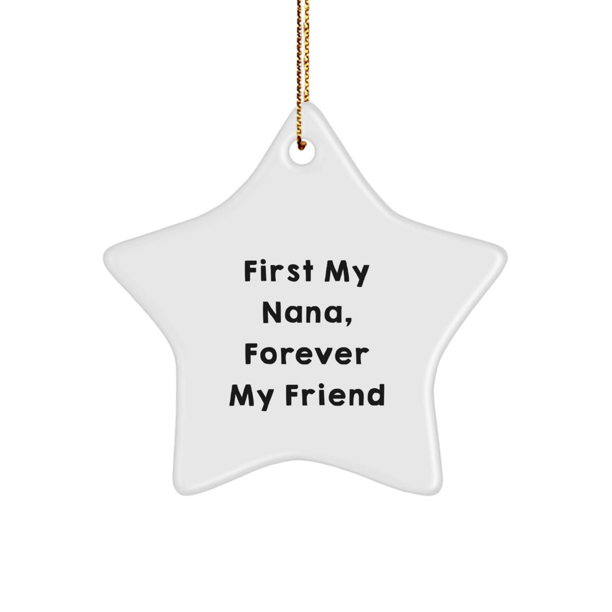 Nana Gifts from Men, Star Ornament with 'First My Nana, Forever My Friend' Quote, Christmas Unique Gifts for Her - Image 1