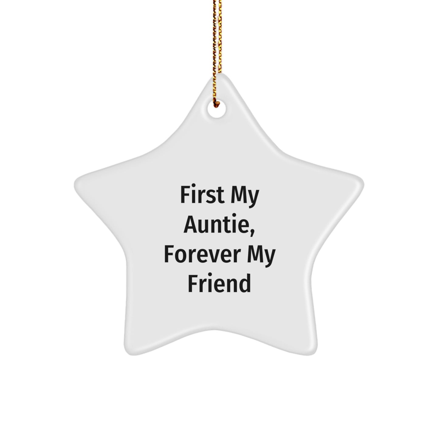 Gifts from Aunties - First My Auntie, Forever My Friend - Star Ornament, White, 3.25" Tall, Perfect for Auntie's Christmas - Image 1